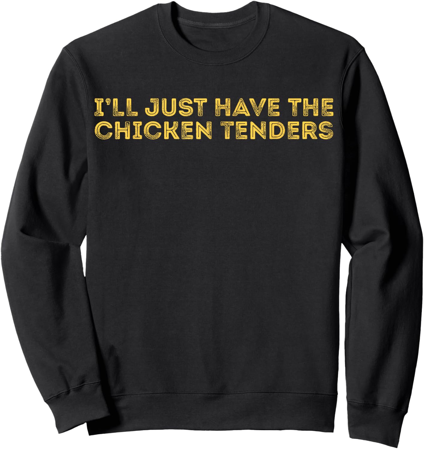 I'll Just Have The Chicken Tenders - Adults Black - Small - Short Sleeve - Modern, Casual Style - Letter Print - - Pull On - Perfect for Casual, Party Wear Sweatshirt - Sweatshirt | Black