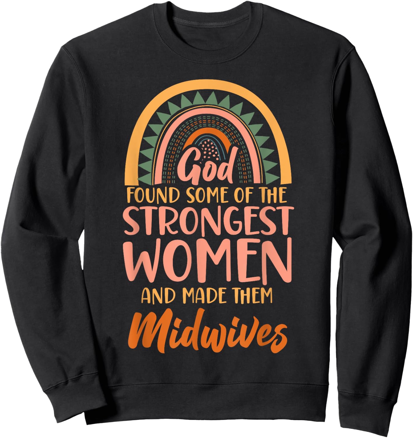 Nurse Midwife Birth Worker Faith Christian Rainbow God Found Sweatshirt - Sweatshirt | Black