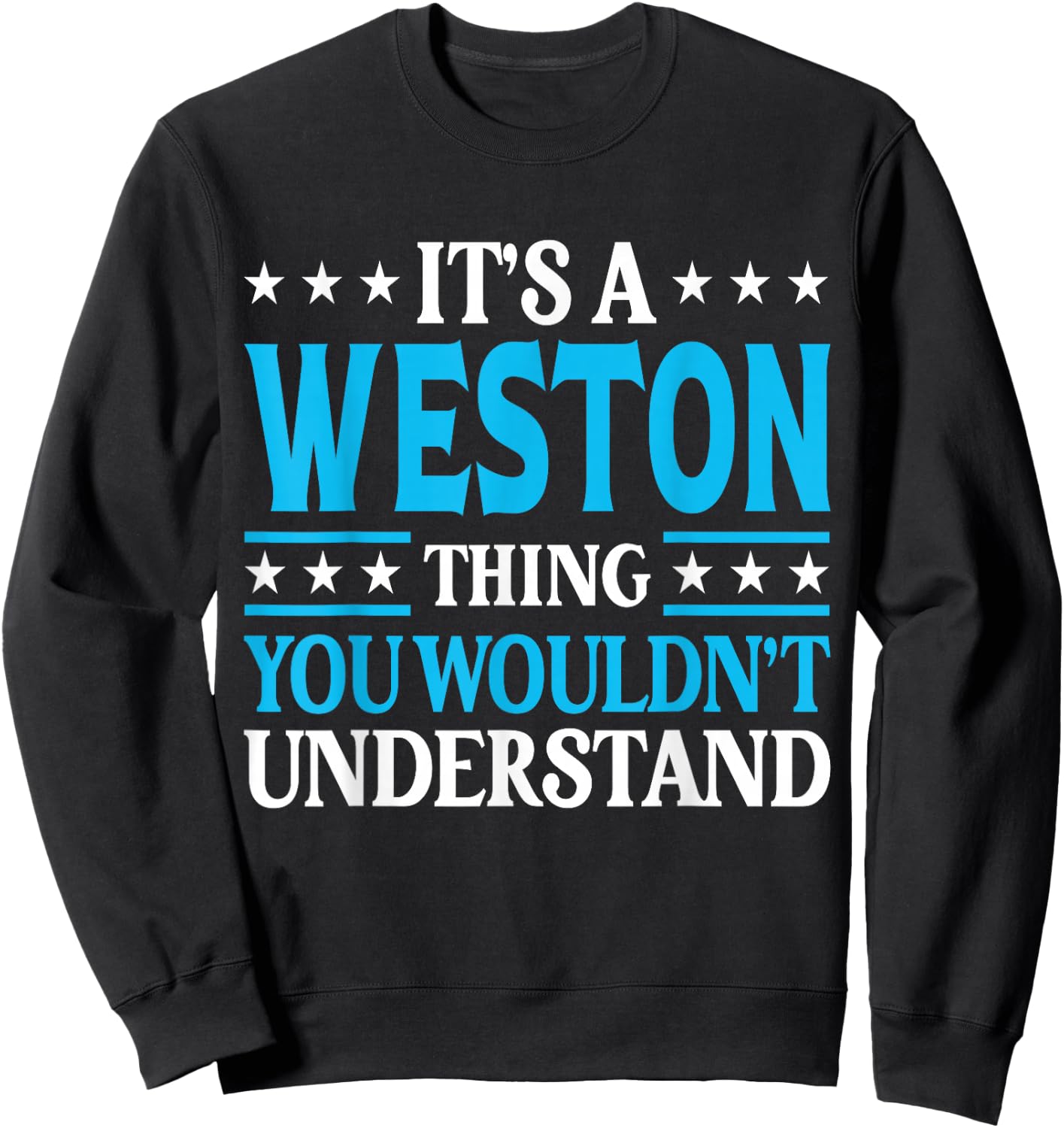 It's A Weston Thing Surname Funny Family Last Name Weston Sweatshirt - Sweatshirt | Black