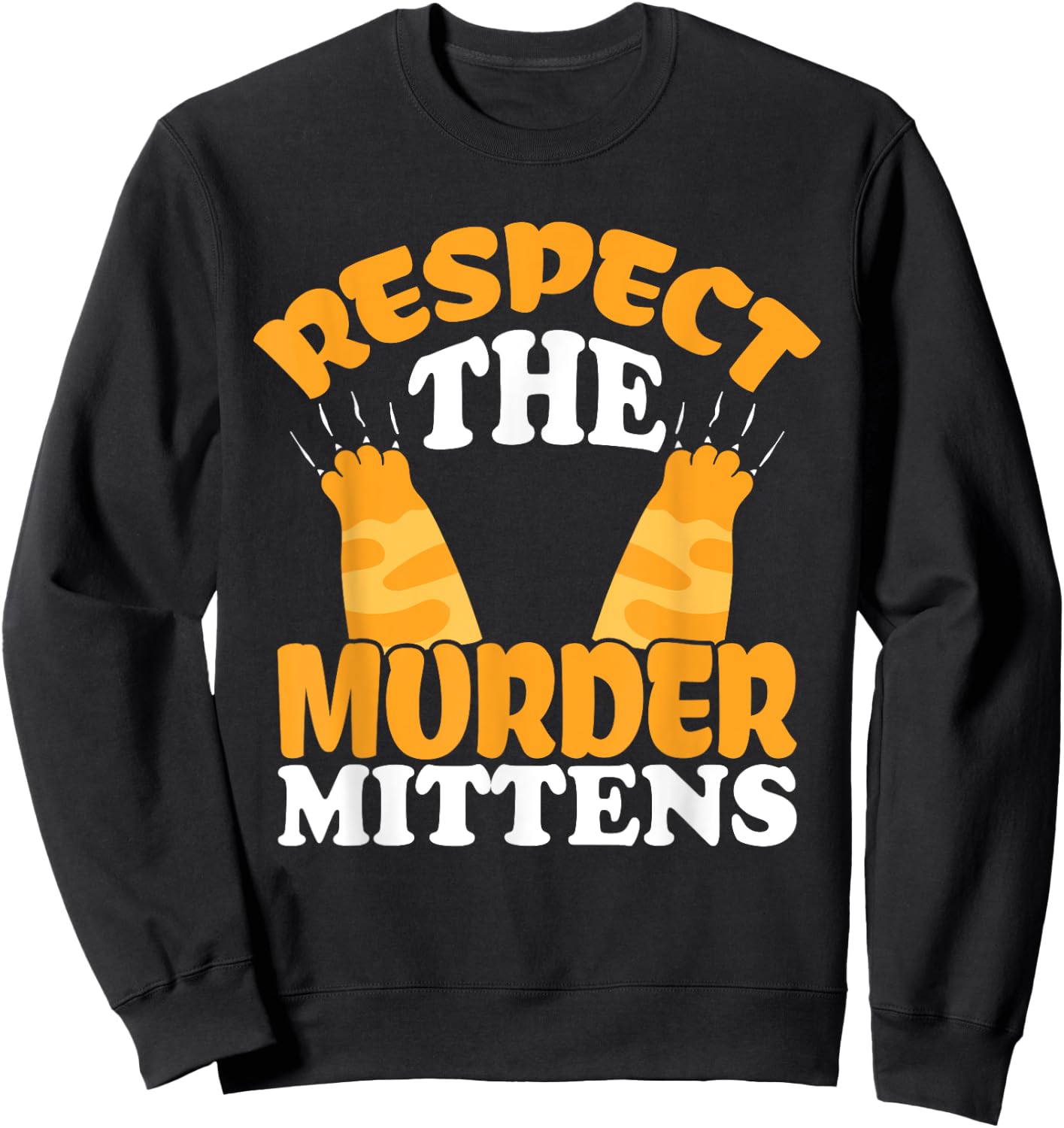 Respect The Murder Mittens Cat Owner Cat Lover Kitten Cat Women Sweatshirt - Sweatshirt | Black