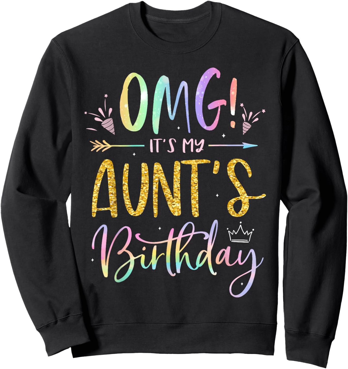 OMG It's My Aunt's Birthday Happy BDay Nephew Niece Tie Dye Sweatshirt - Sweatshirt | Black