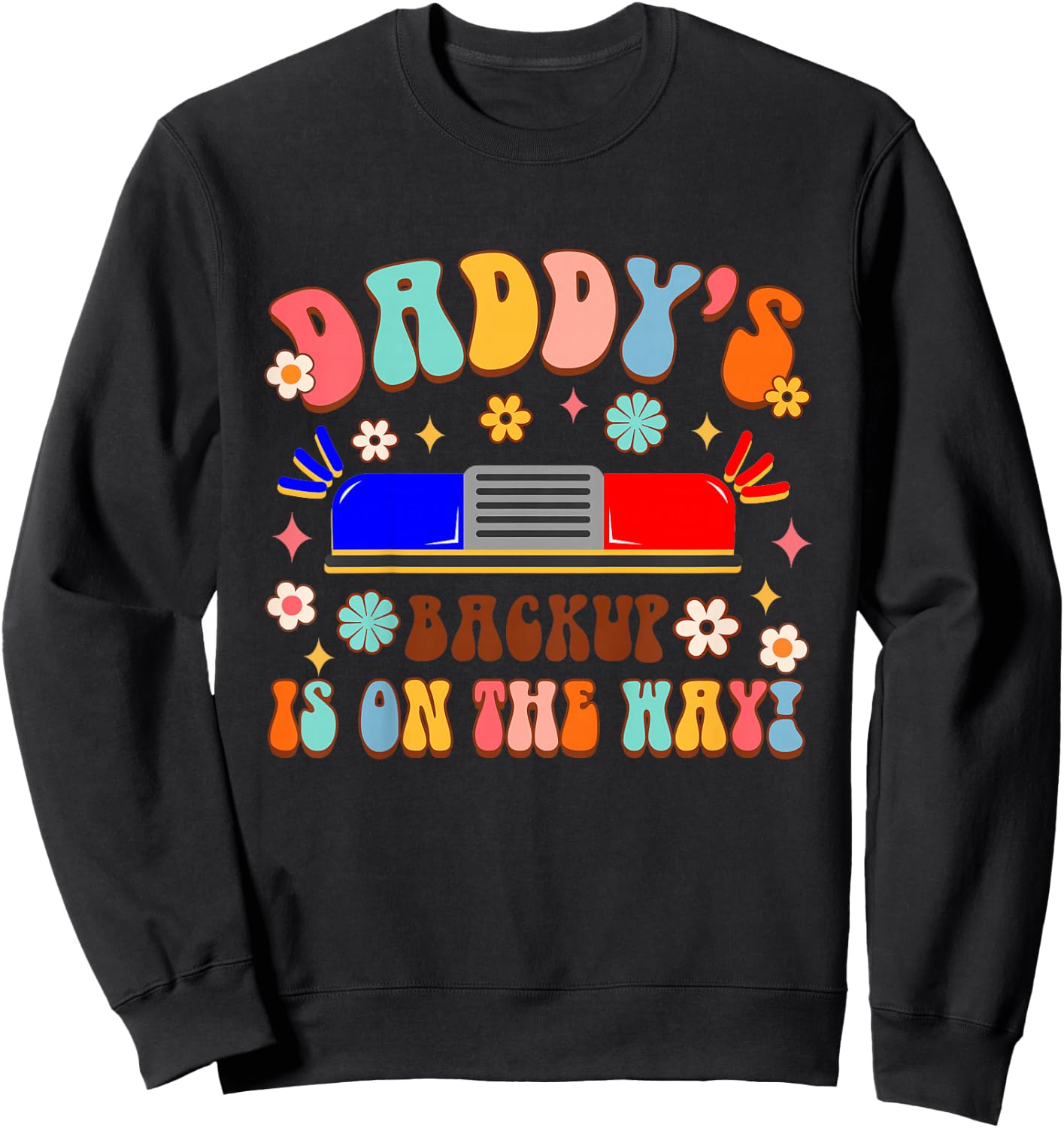 Kids Policeman Police Officer Dad Daddy's Backup Is On The Way Sweatshirt - Sweatshirt | Black