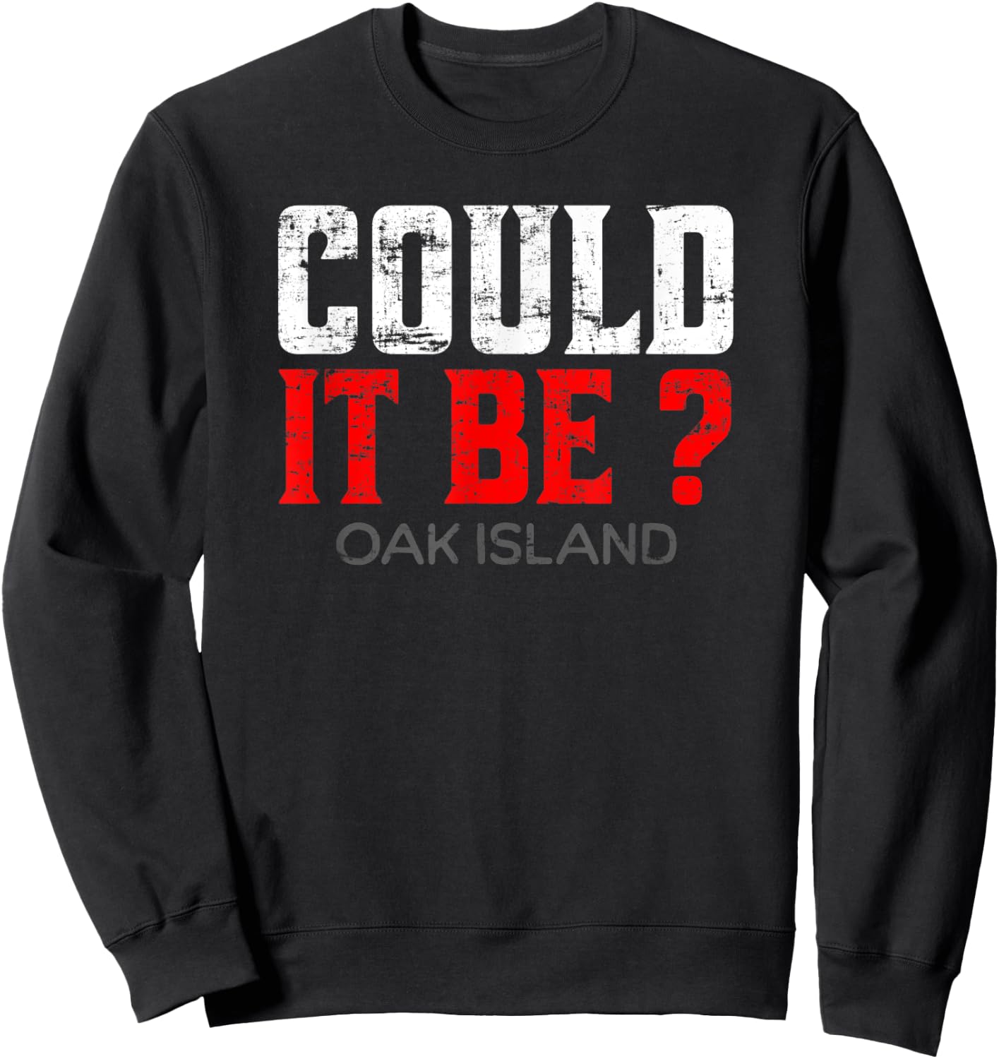 Could It Be? - Oak Island Sweatshirt - Sweatshirt | Black
