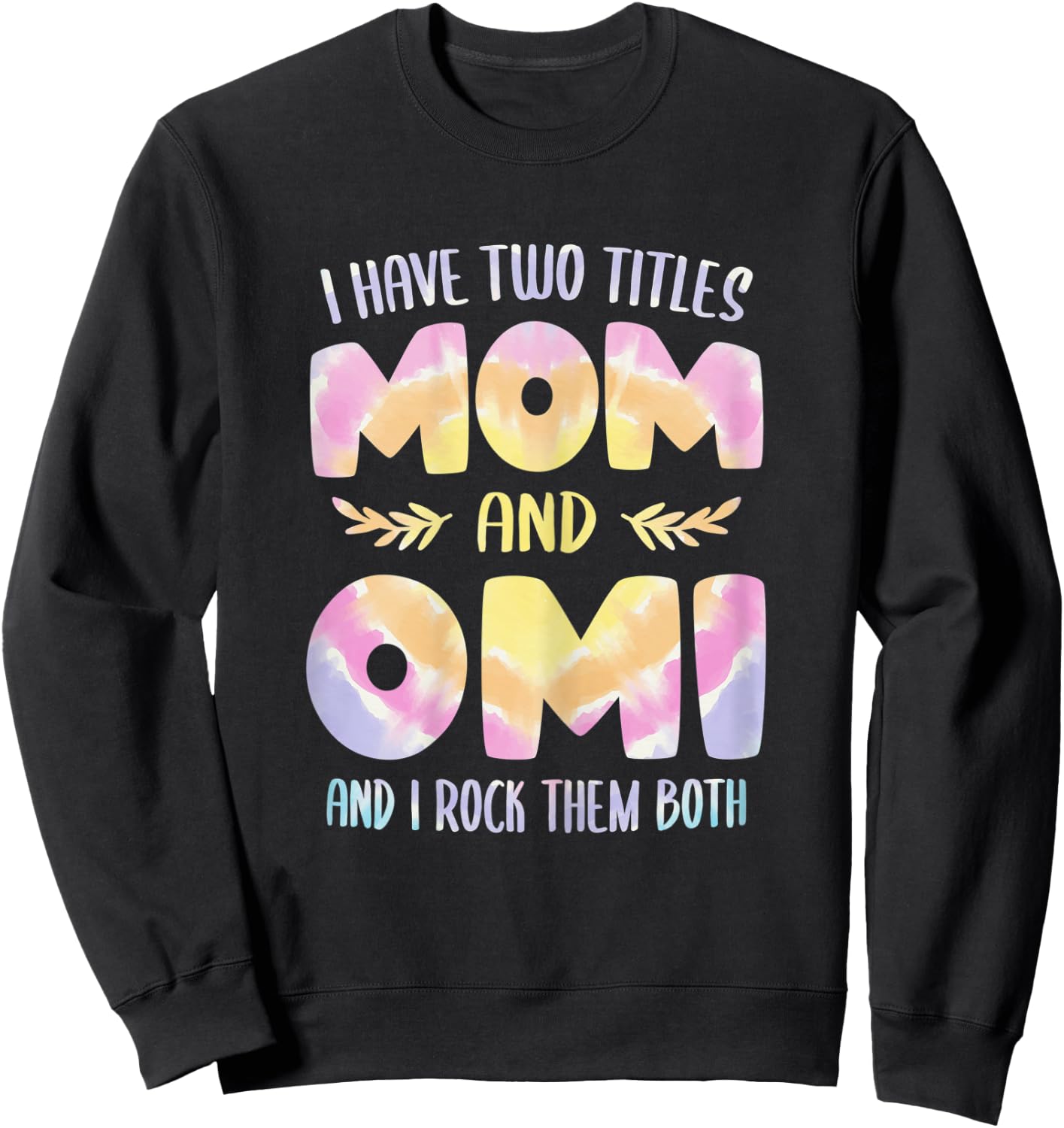 Omi idea Grandma I have two Titles Mom and Omi Sweatshirt - Sweatshirt | Black
