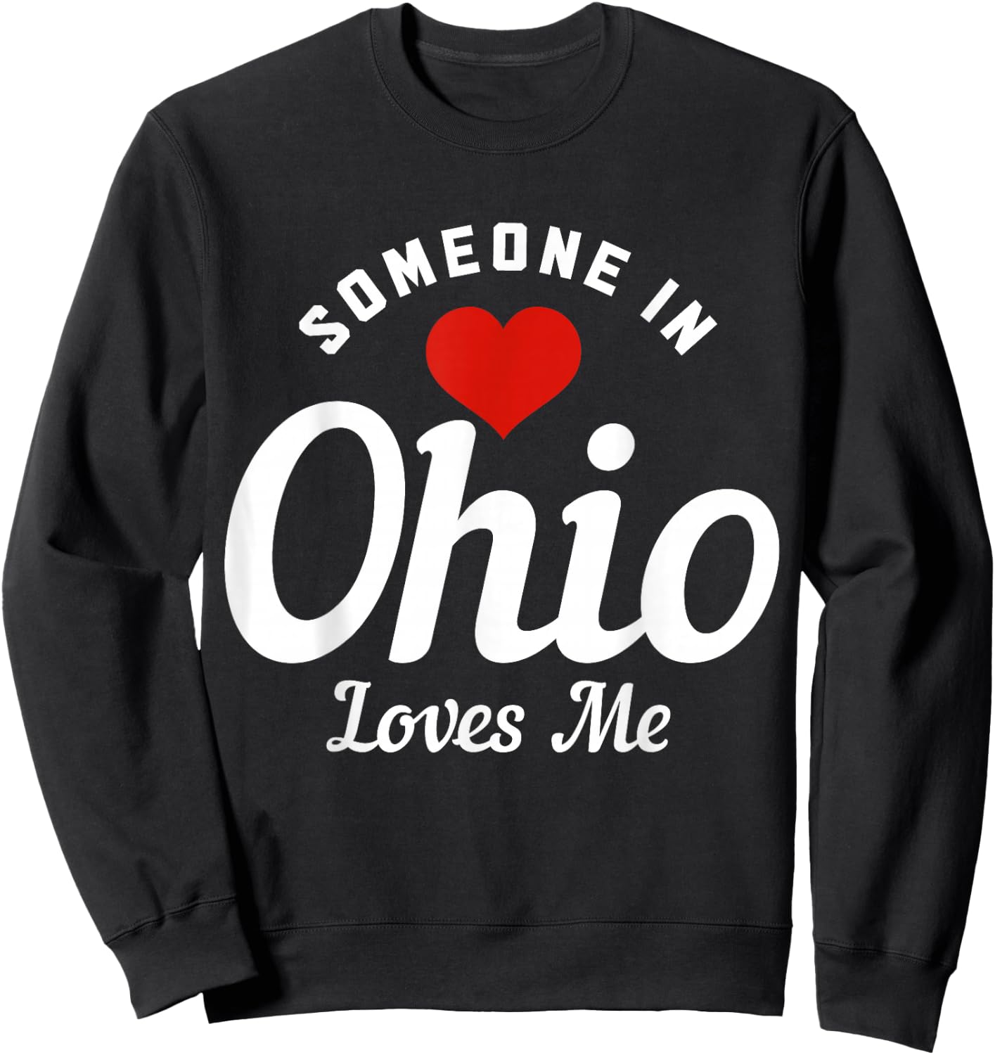 Someone In Ohio Loves Me Cleveland Funny Cute Sweatshirt - Sweatshirt | Black