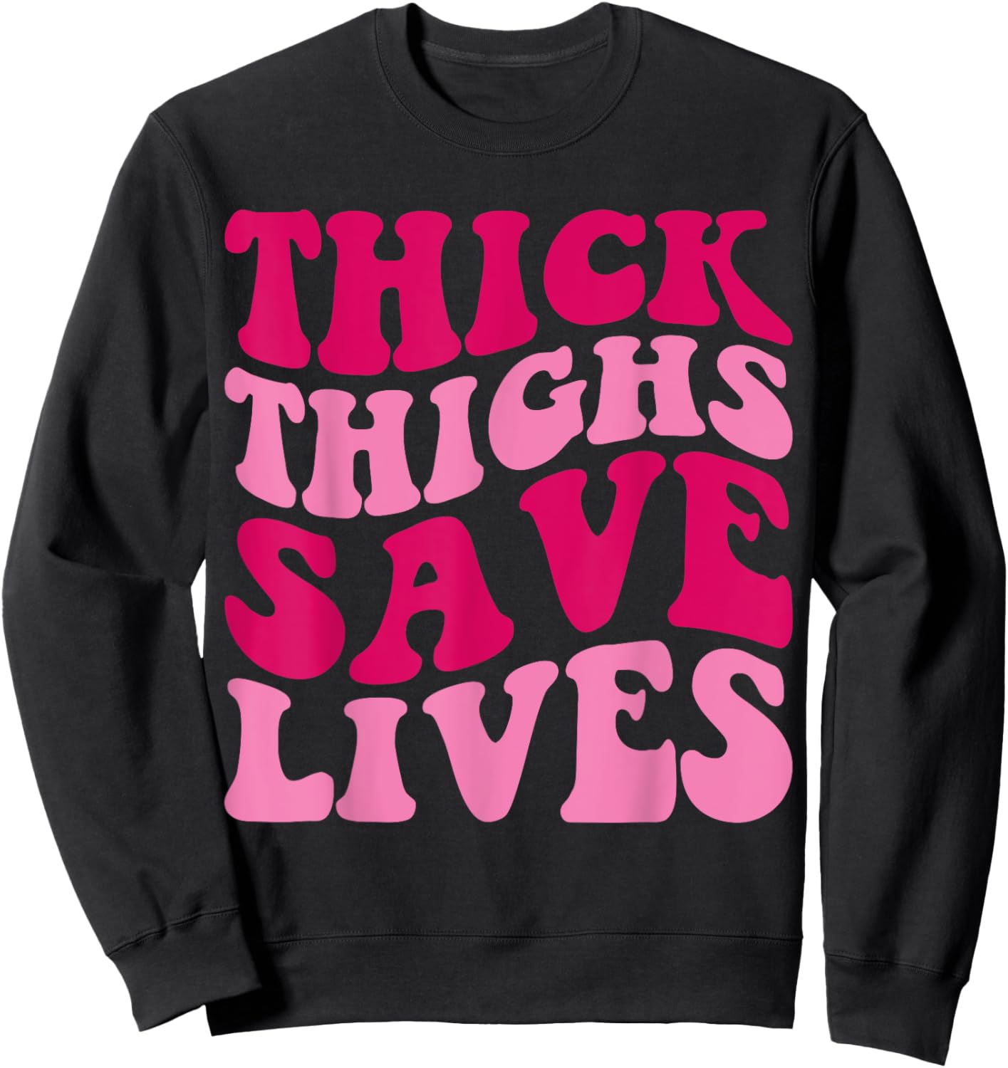 Thick Thighs Save Lives Funny Apparel Groovy Thicc Women Sweatshirt - Sweatshirt | Black