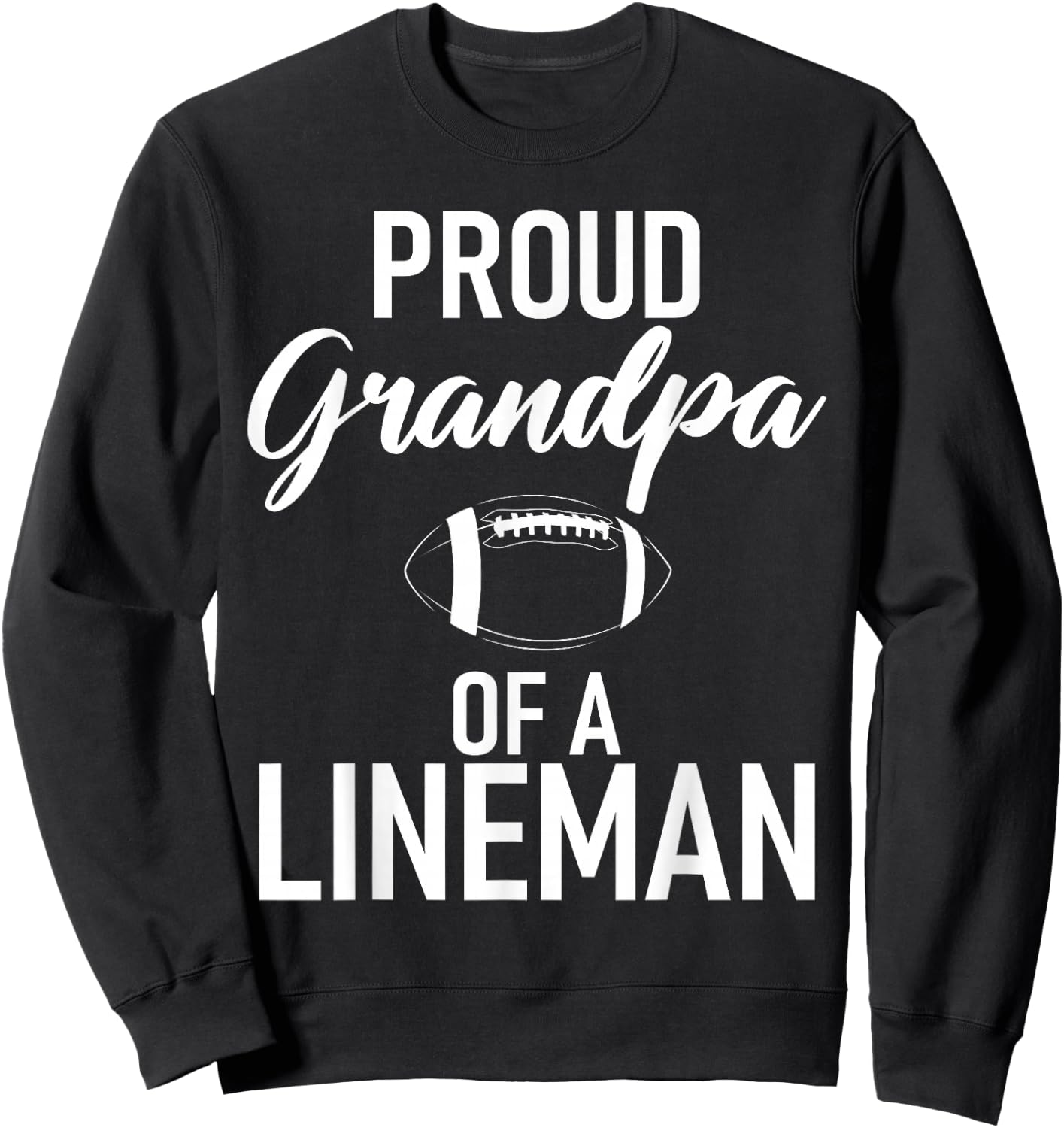 Proud Grandpa of a Lineman Football Lineman Grandpa Sweatshirt - Sweatshirt | Black