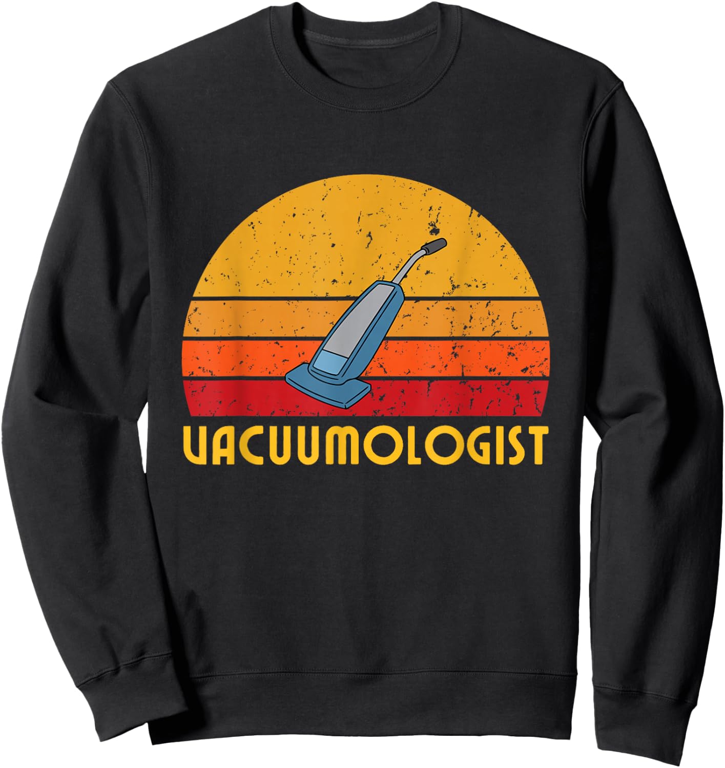 Vacuumologist Funny Retro Vintage House Cleaner Vacuum Humor Sweatshirt - Sweatshirt | Black