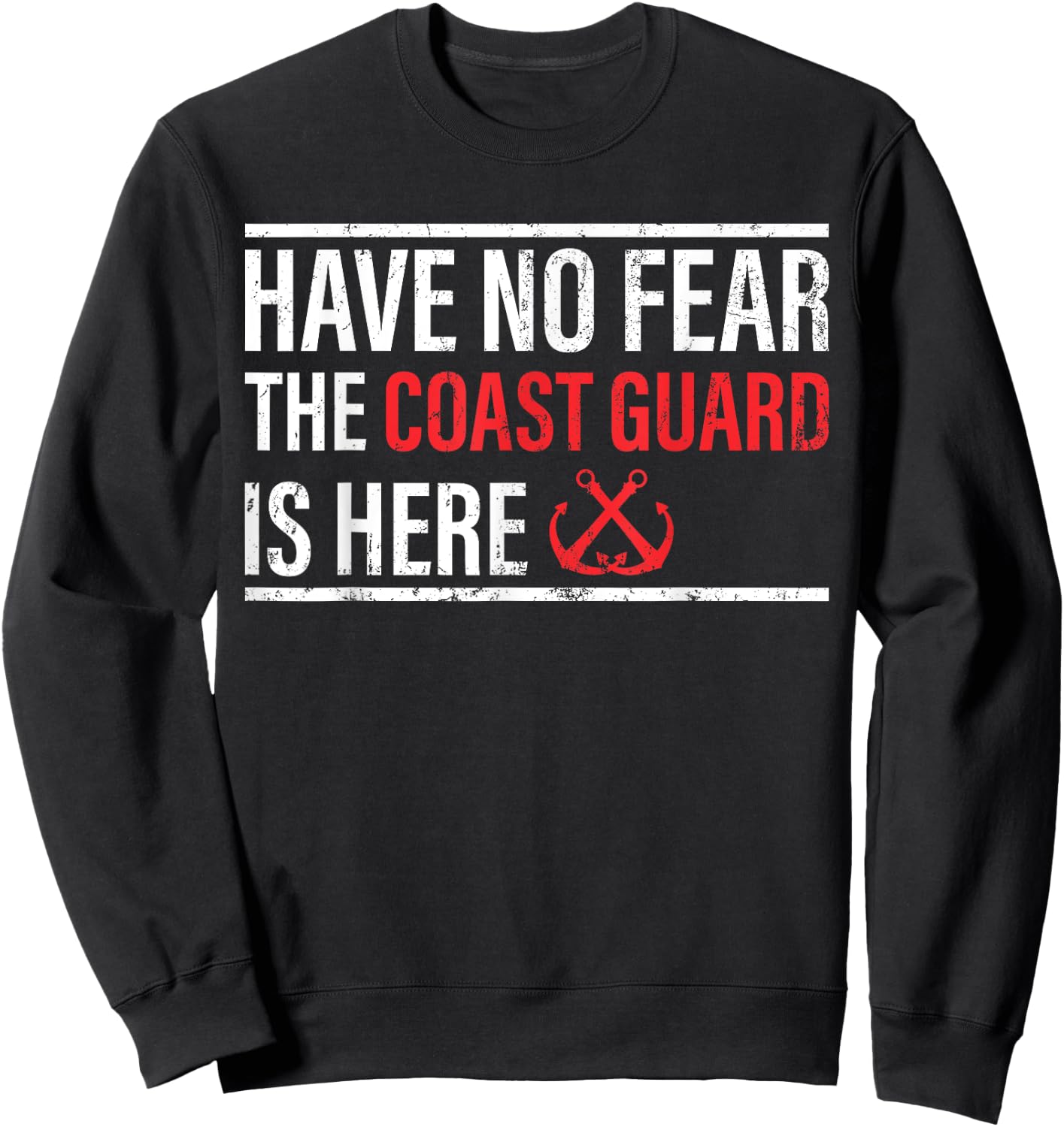 Have No Fear The Coast Guard Is Here - Coast Guard Sweatshirt - Sweatshirt | Black