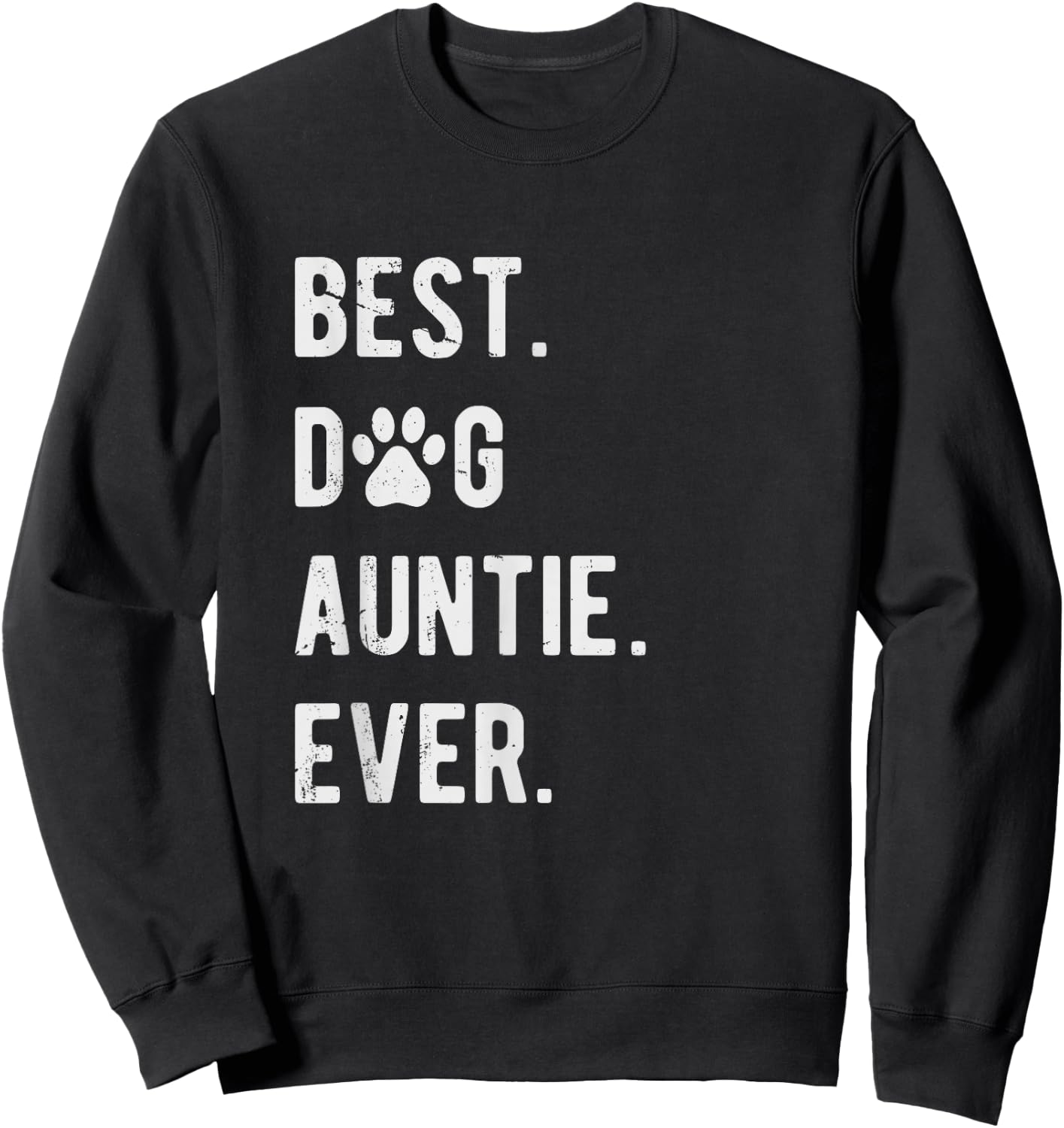 Best Dog Auntie Ever Funny Dog Auntie Gift Dog Auntie Sweatshirt - Sweatshirt | Black