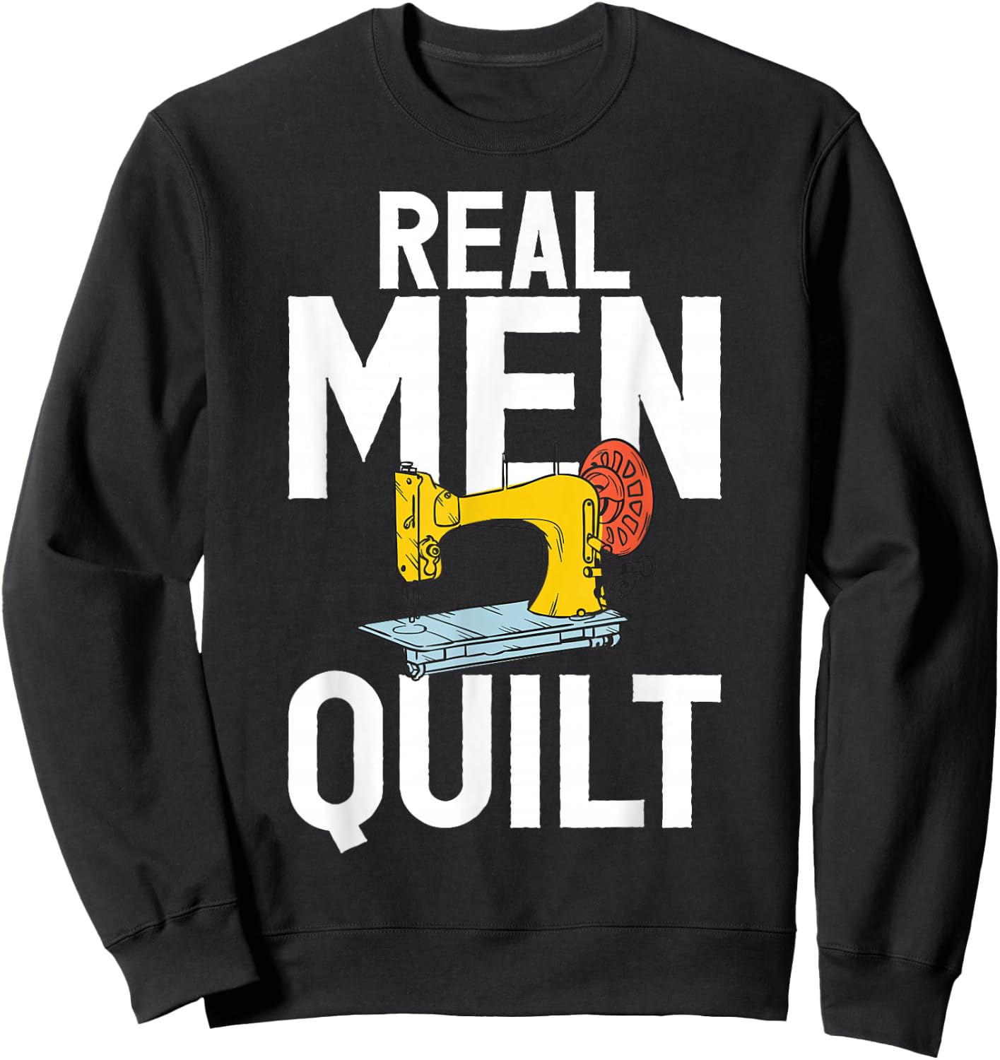 Real Men Quilt Quilting Quilters Sewing Fabricologist Papa Sweatshirt - Sweatshirt | Black