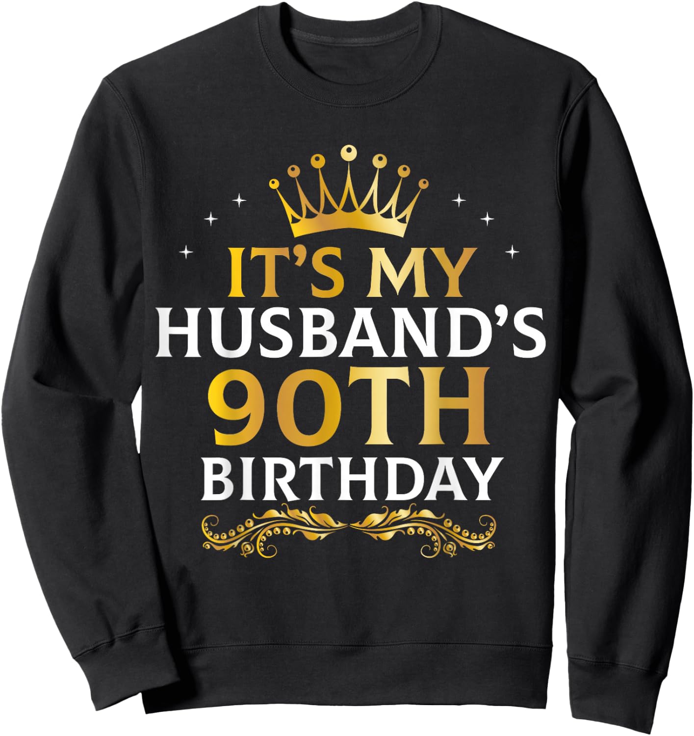 It's My Husband's 90 Year Old Birthday Couple 90th B-Day Sweatshirt - Sweatshirt | Black