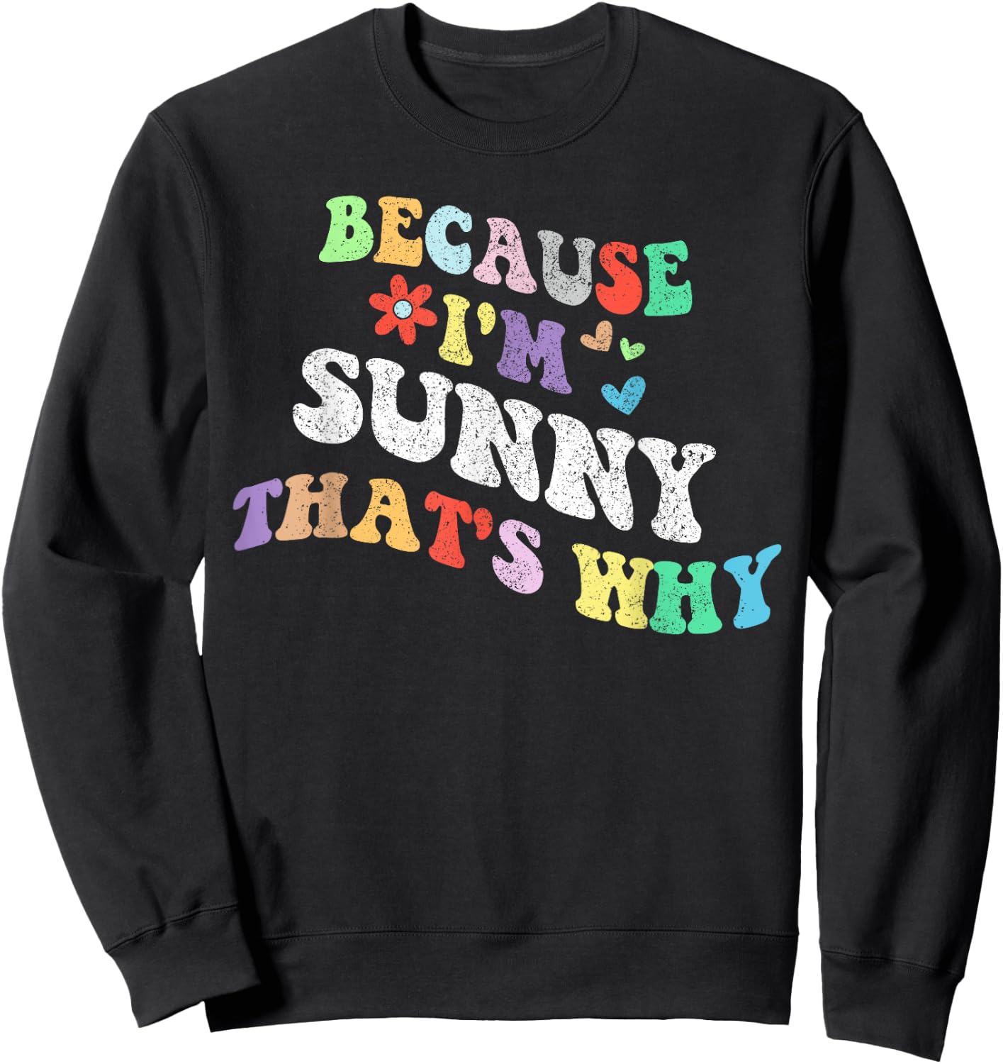 Retro Groovy Because Im Sunny Thats Why Funny Custom Name Sweatshirt - Sweatshirt | Black