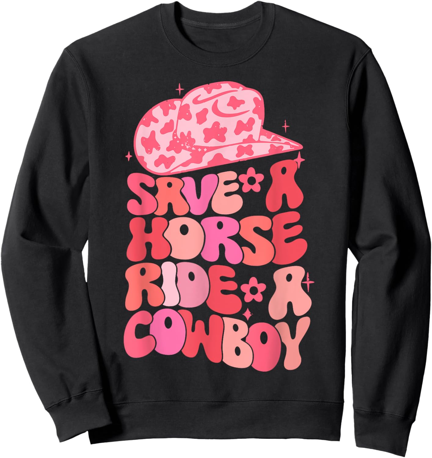 Cowgirl Save A Horse Ride A Cowboy Rodeo Western Country Sweatshirt - Sweatshirt | Black