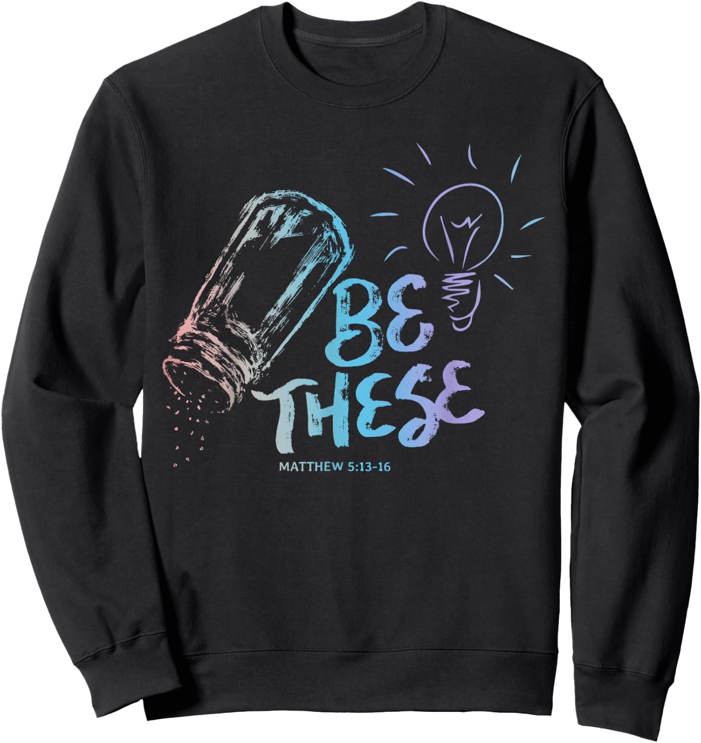 Be These Salt Light - Christian Faith Bible Verse Quote Sweatshirt - Sweatshirt | Black
