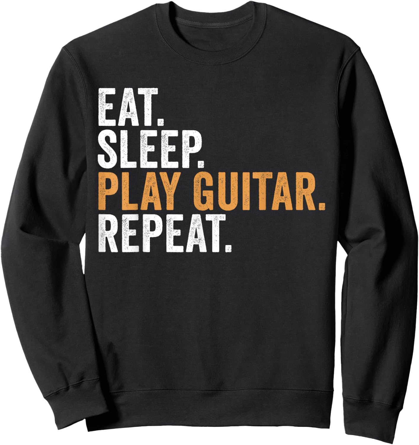 Eat Sleep Play Guitar Repeat Funny Guitarist Sweatshirt - Sweatshirt | Black