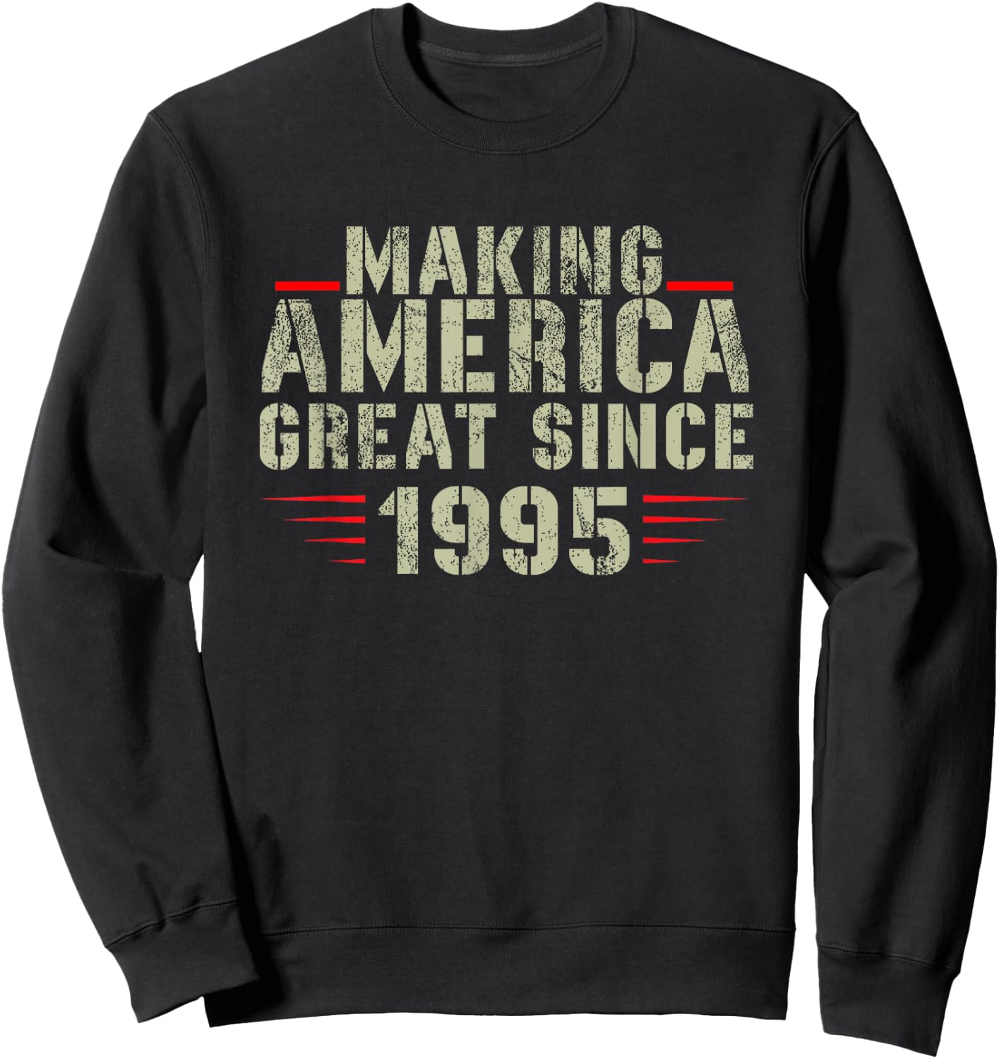 Funny Making America Great Since 1995 Design, 27th Birthday Sweatshirt - Sweatshirt | Black