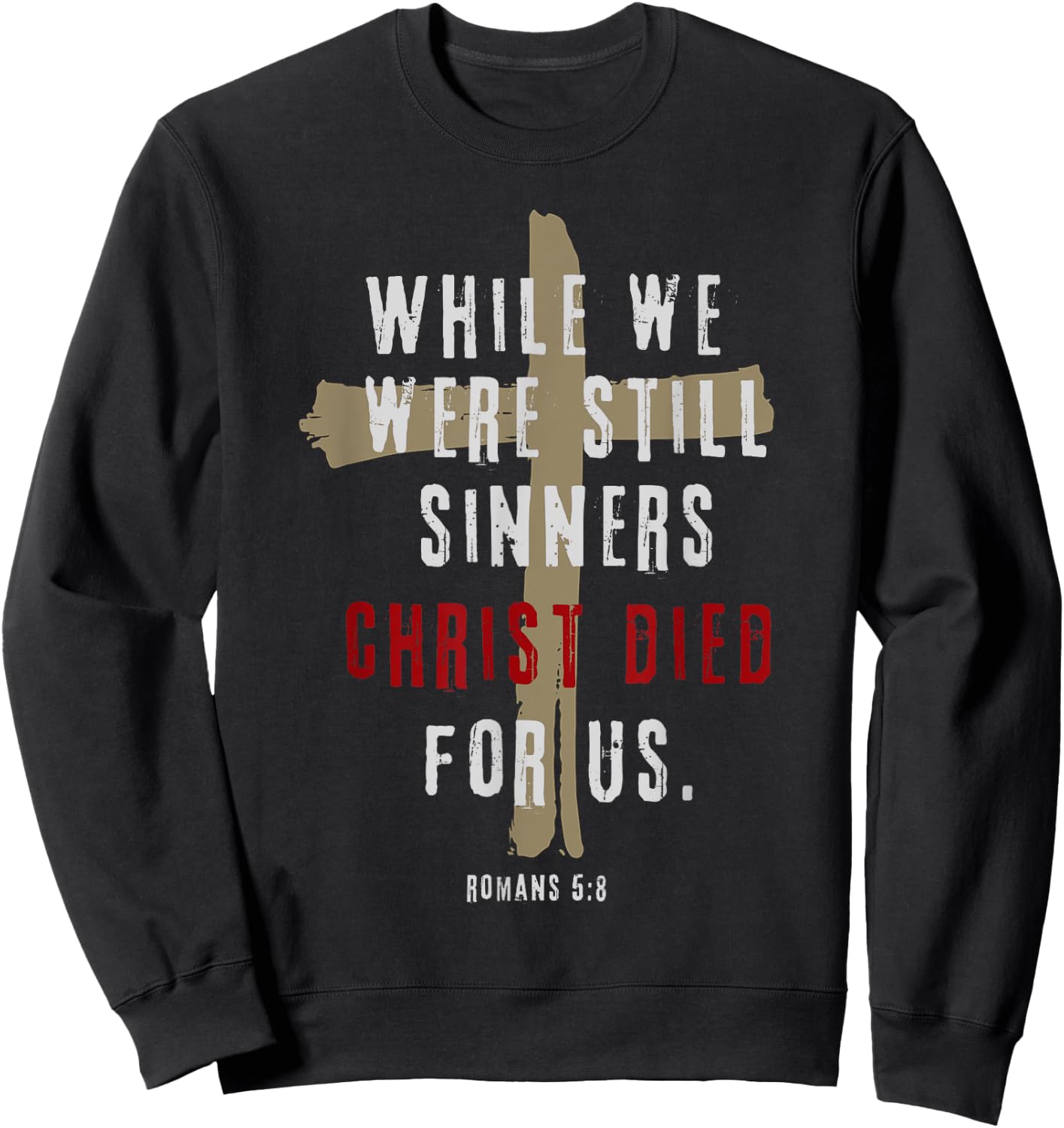 Romans 5:8 Christ Died For Us Sinners Christian Bible Verse Sweatshirt - Sweatshirt | Black