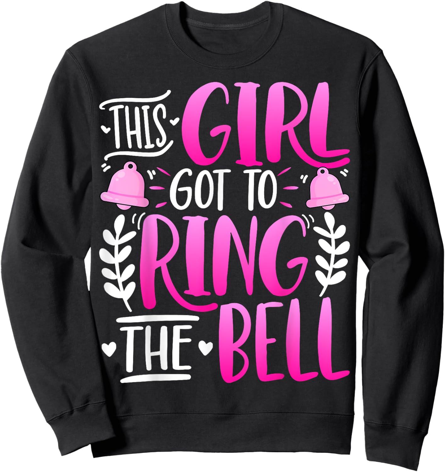 This Girl Got to Ring the Bell - Breast Cancer Awareness Sweatshirt - Sweatshirt | Black