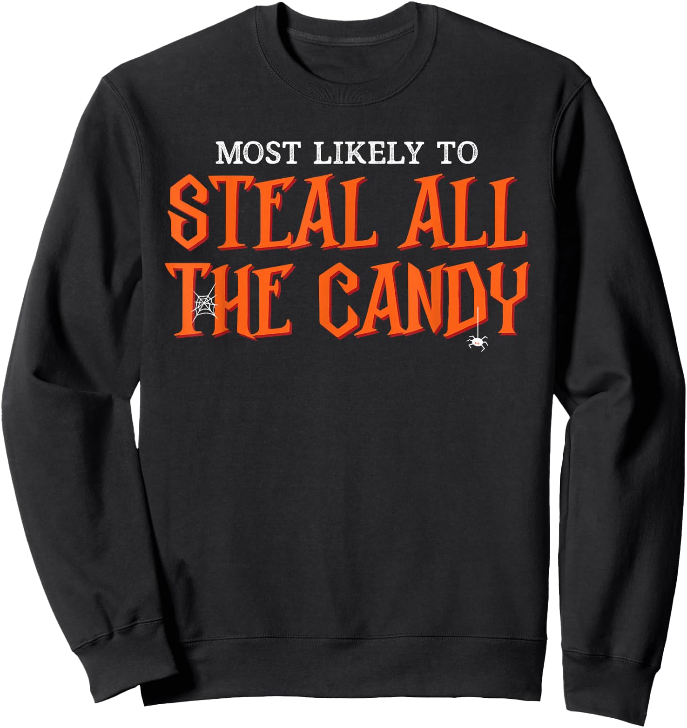 Most Likely To Steal all the Candy Funny Halloween Sweatshirt - Sweatshirt | Black