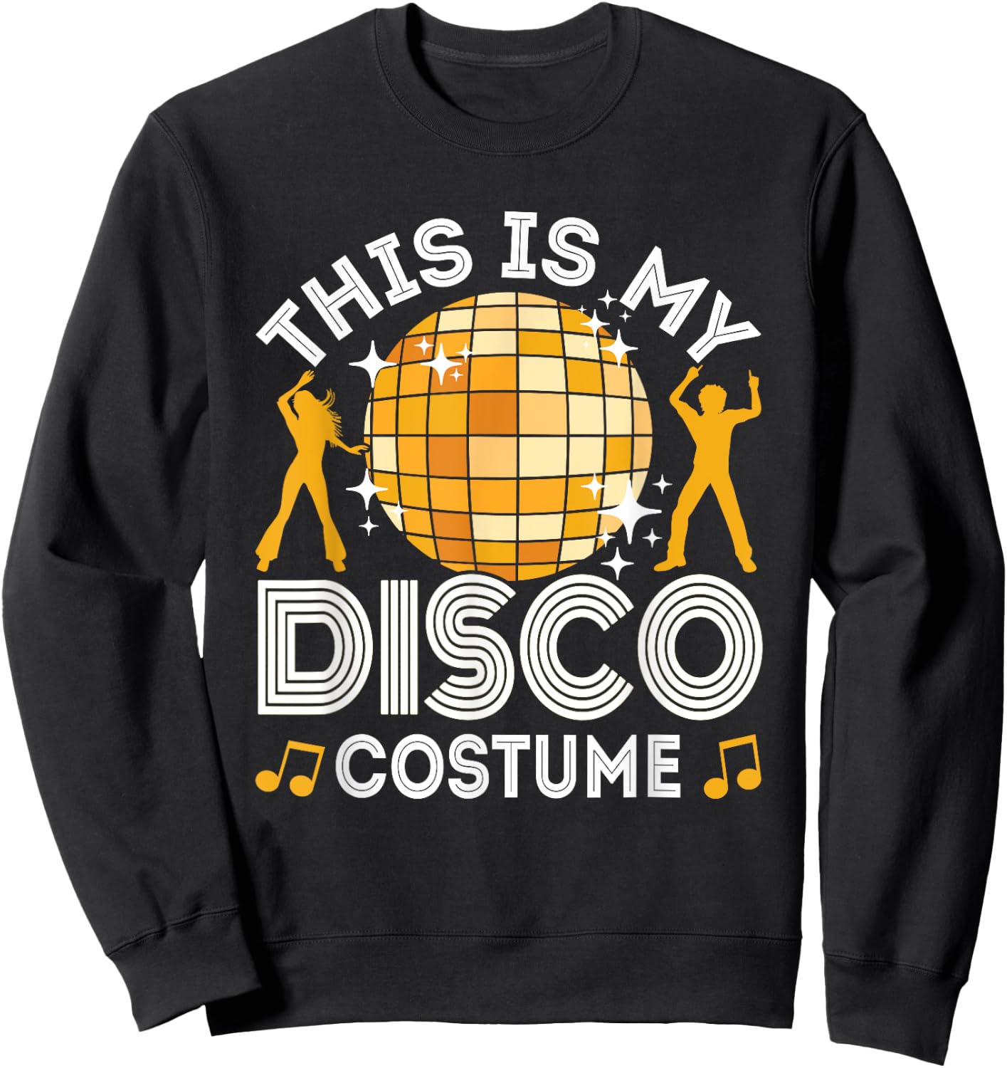 This is My Disco Costume, 70s & 80s Party Outfit, Halloween Sweatshirt - Sweatshirt | Black