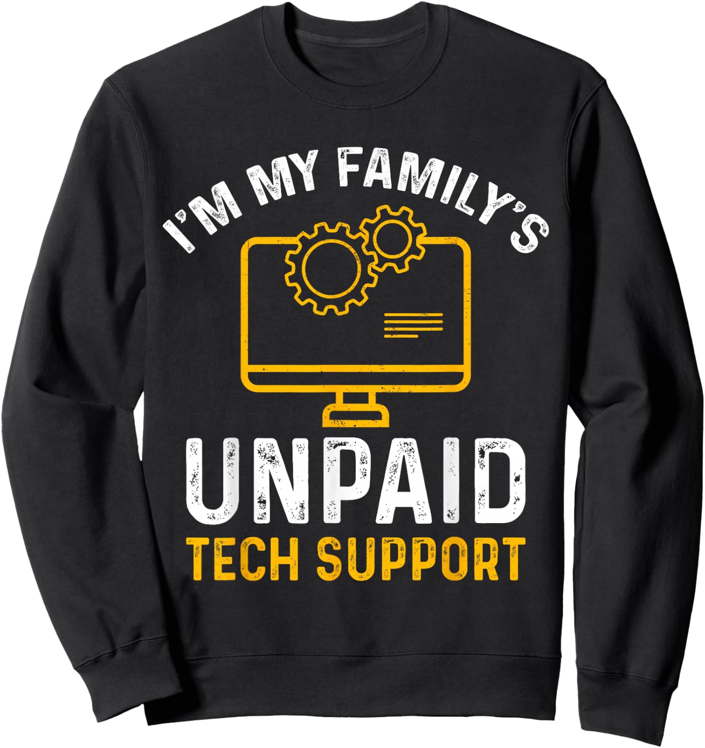 I'm My Family's Unpaid Tech Support Funny Computer Engineer Sweatshirt - Sweatshirt | Black