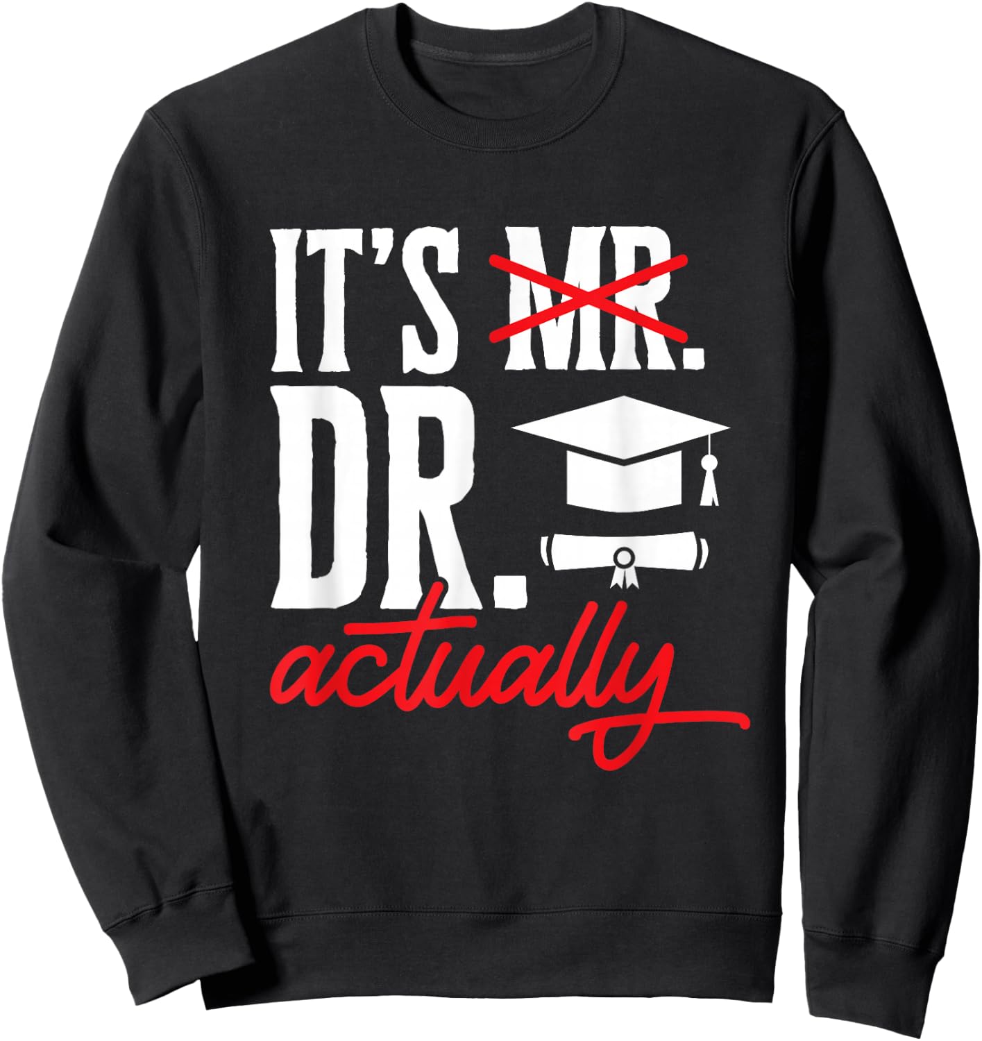 PhD Graduate Doctorate Degree Ph.D. Graduation Sweatshirt - Sweatshirt | Black