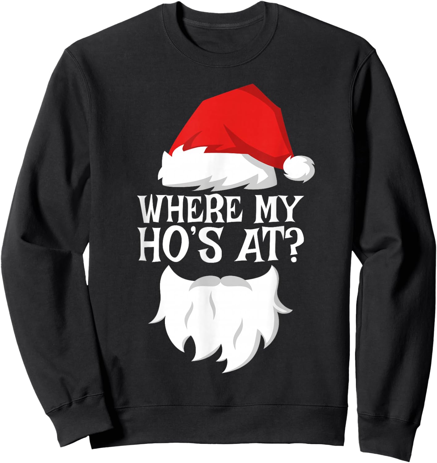 Where My Ho's At Shirt Adult Men Women Kids Santa Christmas Sweatshirt - Sweatshirt | Black