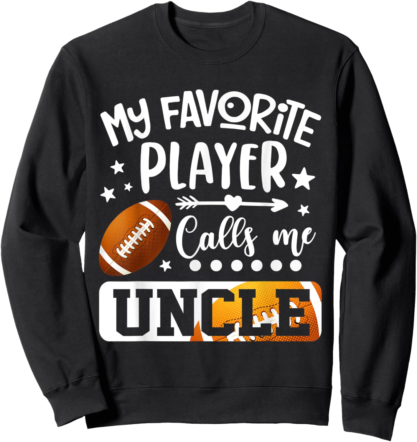 My Favorite Football Player Calls Me Uncle Sweatshirt - Sweatshirt | Black