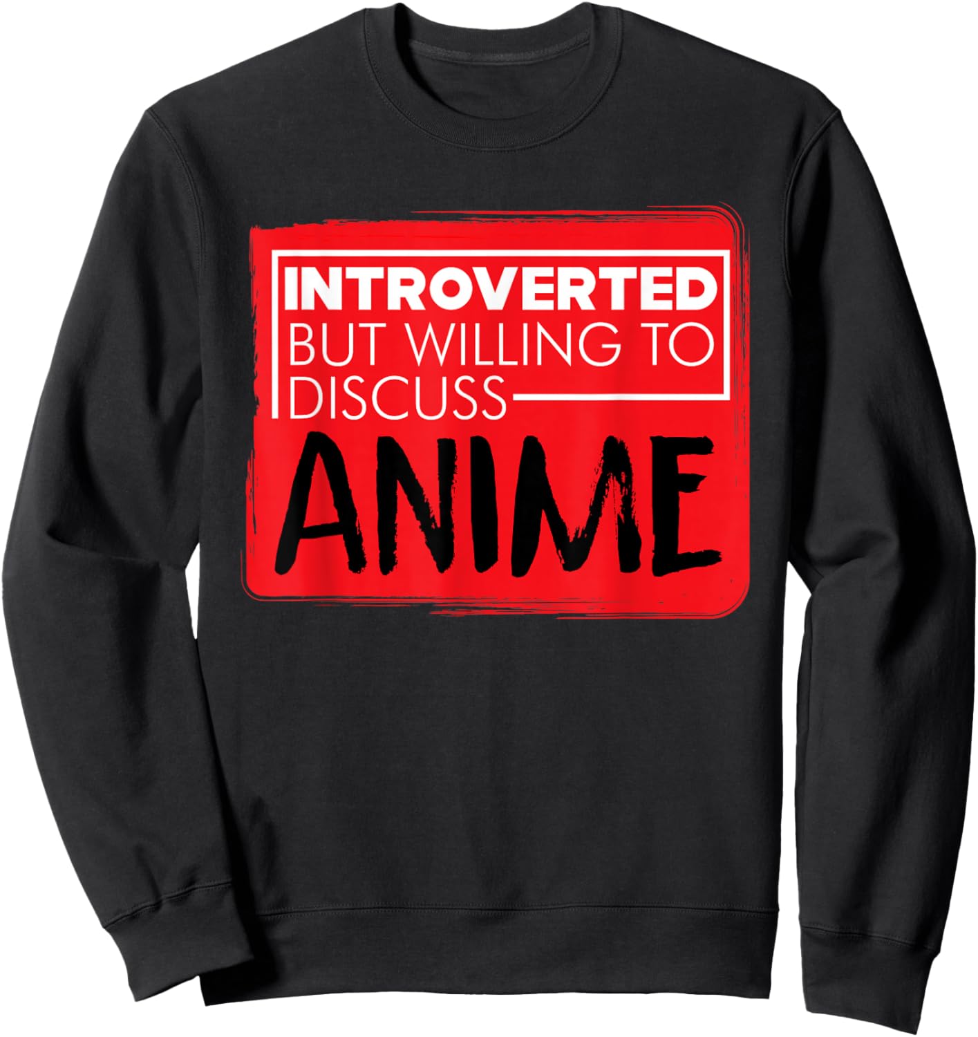 Funny Anime Japanese Animation Lovers Pun Quote Men Women Small Sweatshirt - Sweatshirt | Black