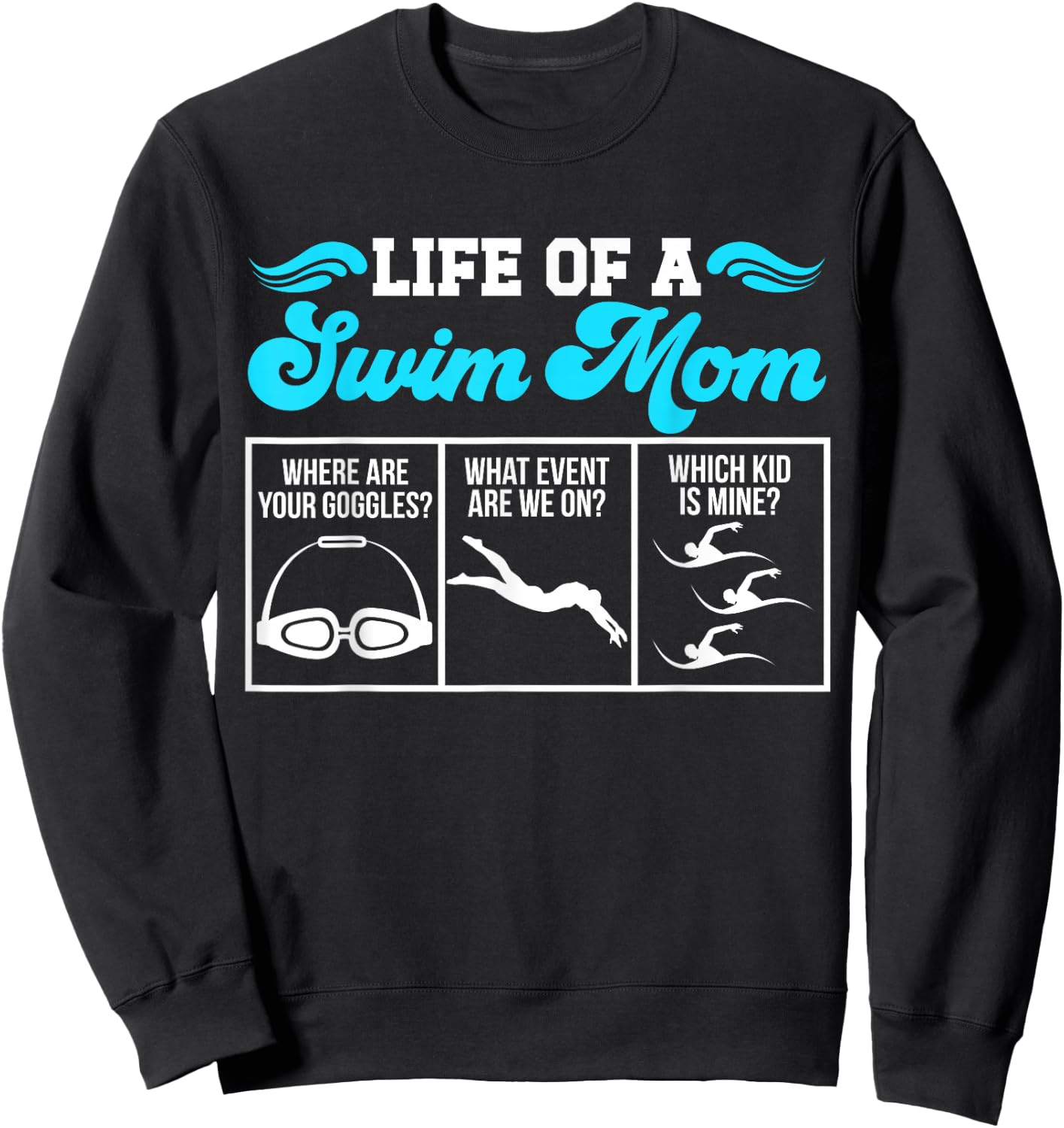 Life of A Swim Mom of A Swimmer Mother Swimming Mama Sweatshirt - Sweatshirt | Black