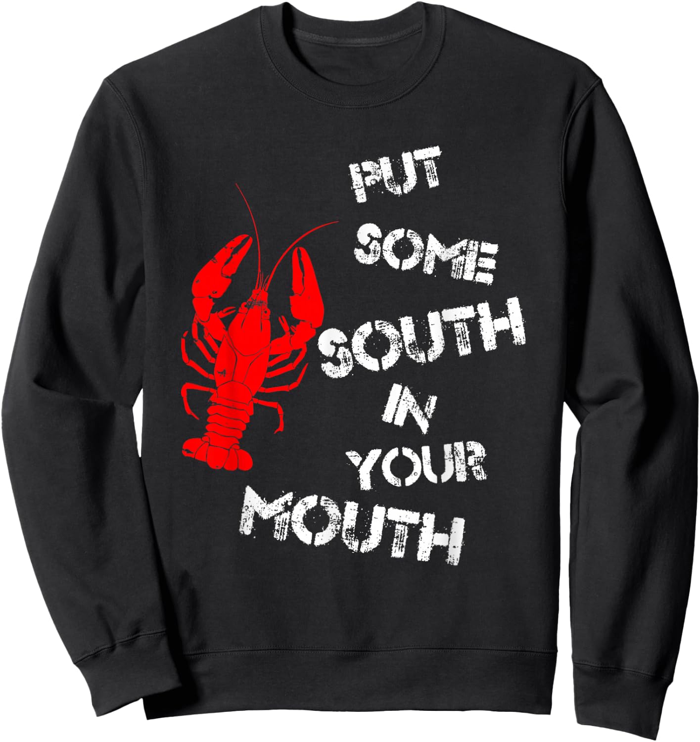 Put Some South In Your Mouth Funny Shrimp Sweatshirt - Sweatshirt | Black