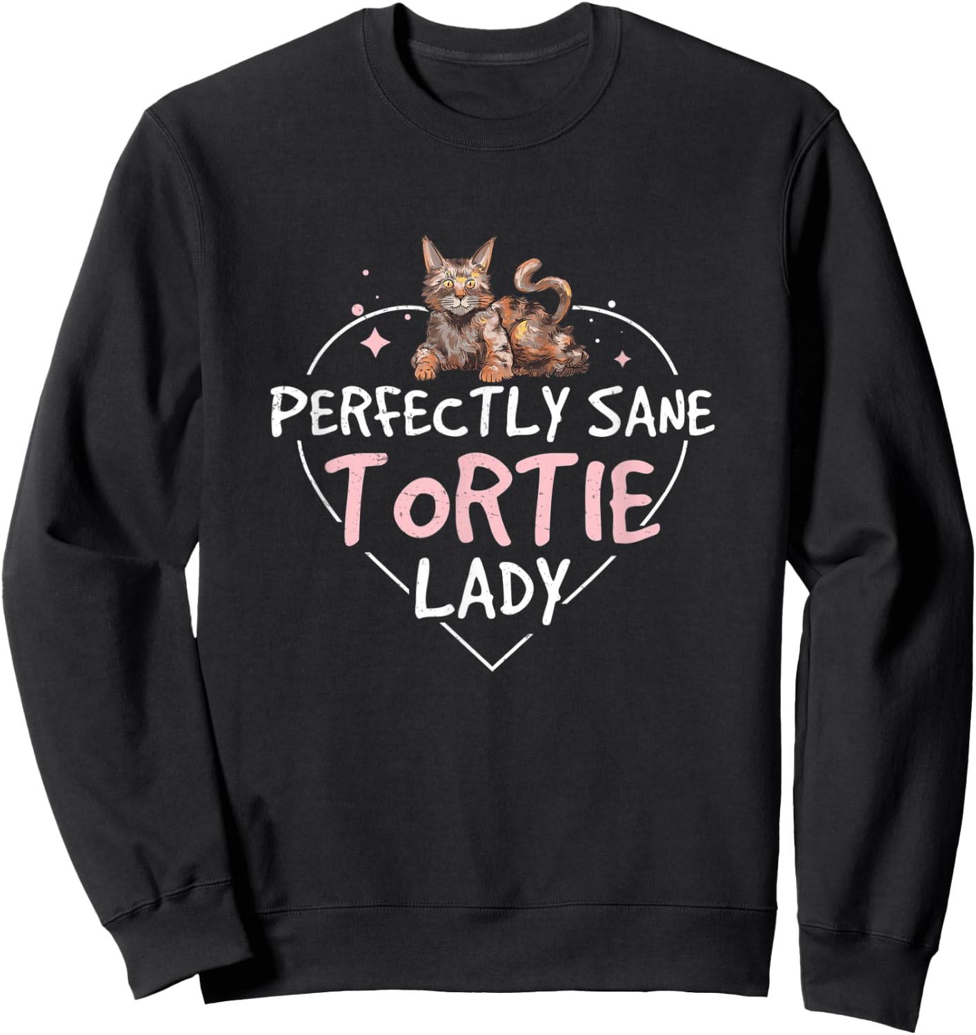 Perfectly Sane Funny Tortoiseshell Cat For A Tortie Cat Lady Sweatshirt - Sweatshirt | Black