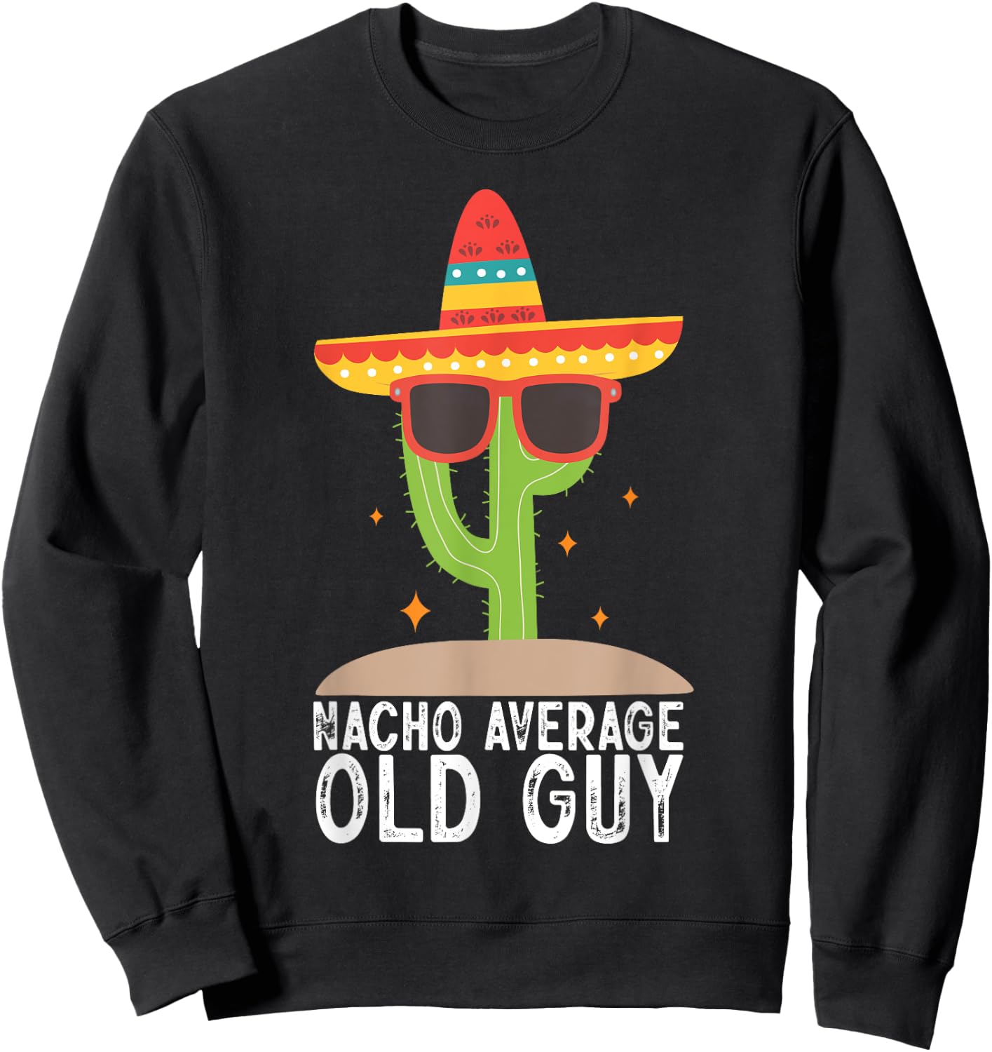 Funny Elderly Man Nacho Average Old Guy Humor Gag Senior Sweatshirt - Sweatshirt | Black