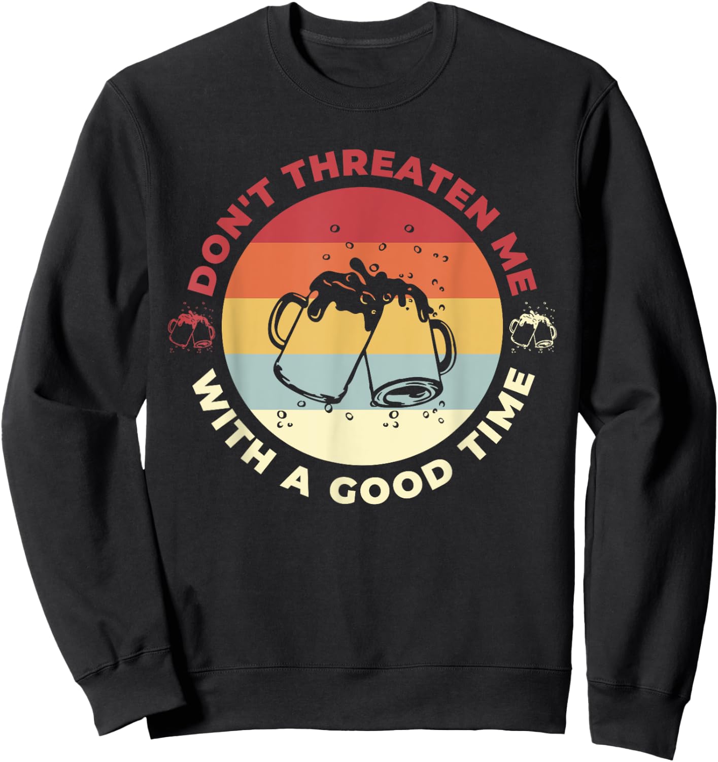 Don't Threaten Me With A Good Time Funny Sarcastic Quotes Sweatshirt - Sweatshirt | Black
