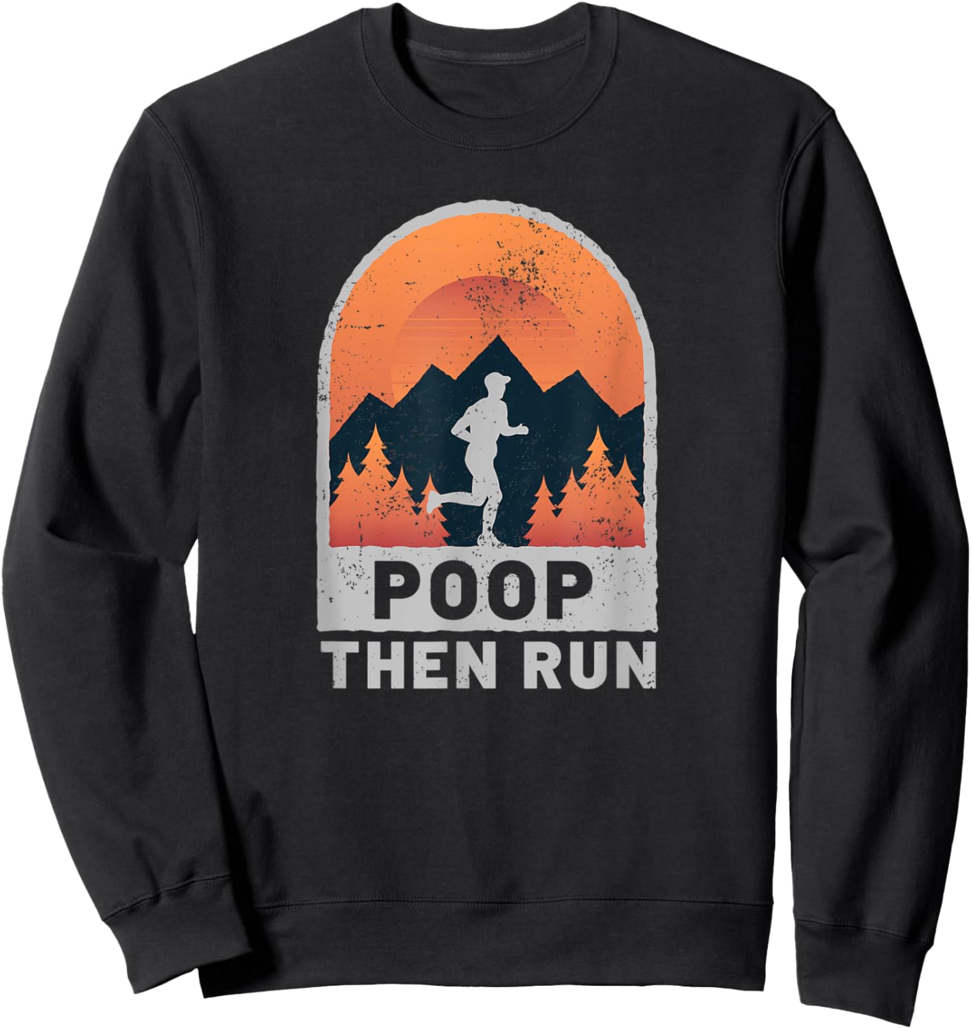 Funny Poop Then Run Ultra Runner Trail Running Sweatshirt - Sweatshirt | Black