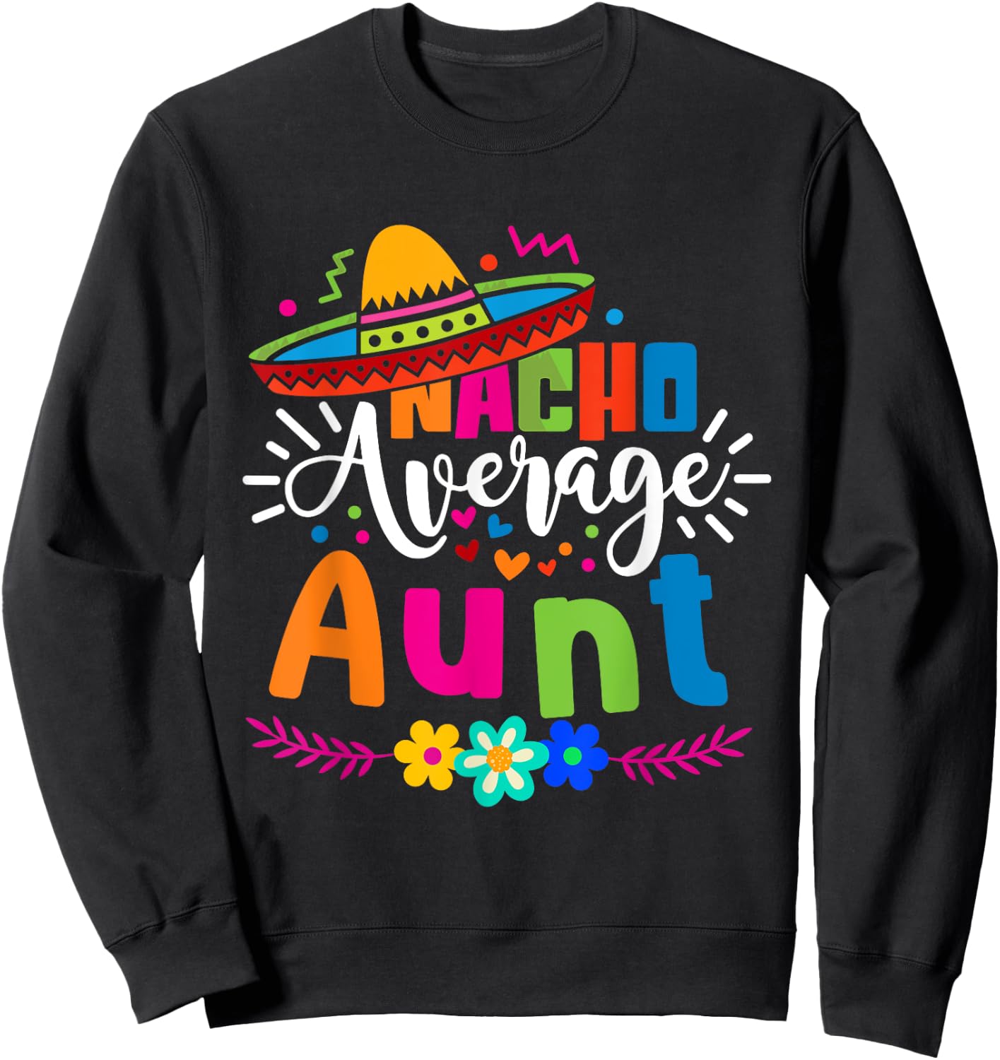 Nacho Average Aunt Auntie Cinco de mayo Mexican Fiesta Women Sweatshirt - Sweatshirt | Black