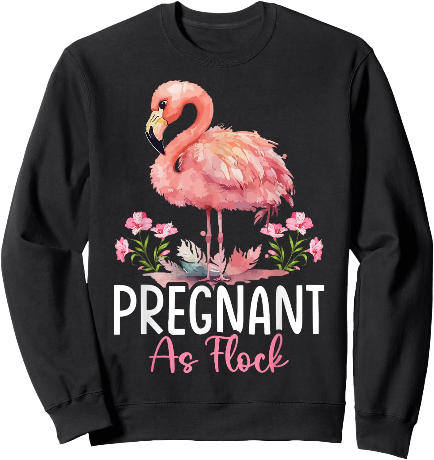 Flamingo Pregnant Flock Pregnant As Flock Sweatshirt - Sweatshirt | Black