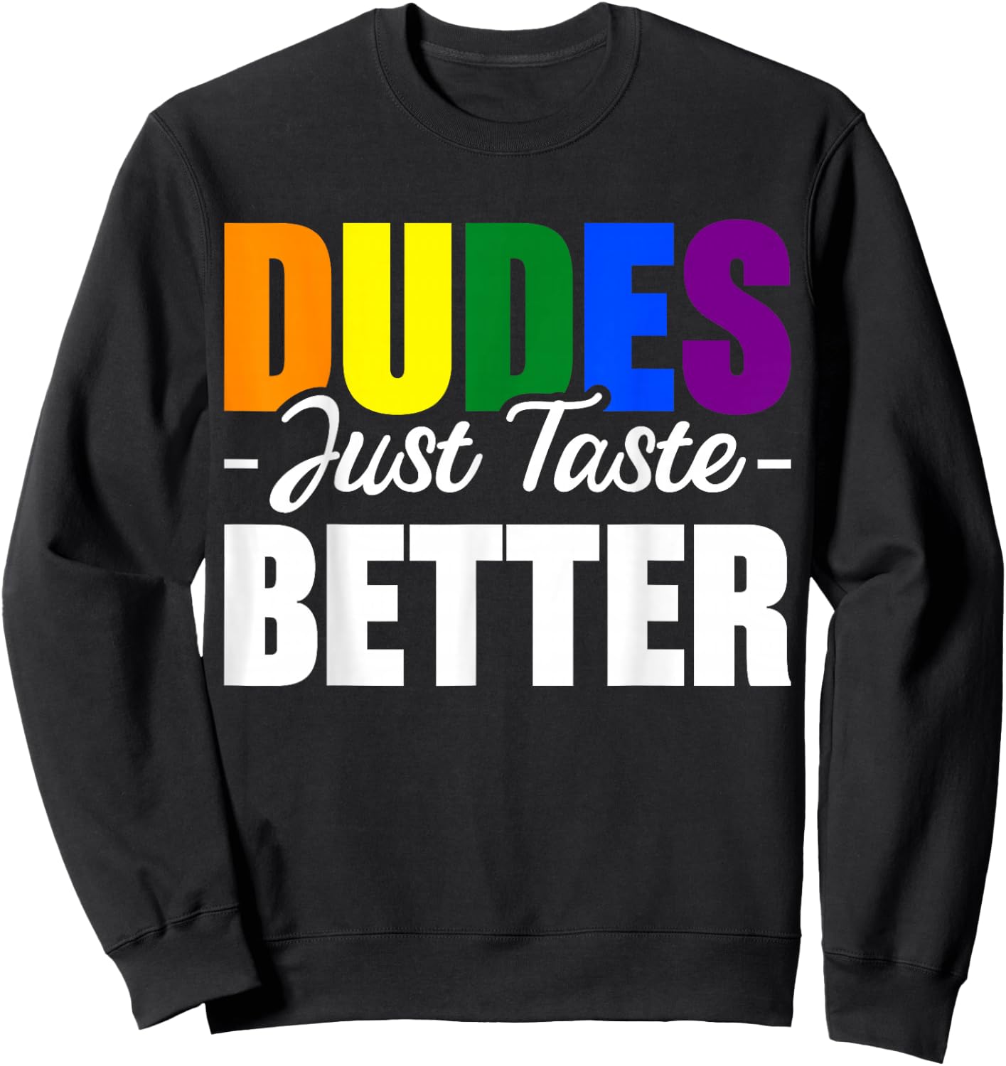 Dudes Just Taste Better Sweatshirt - Sweatshirt | Black