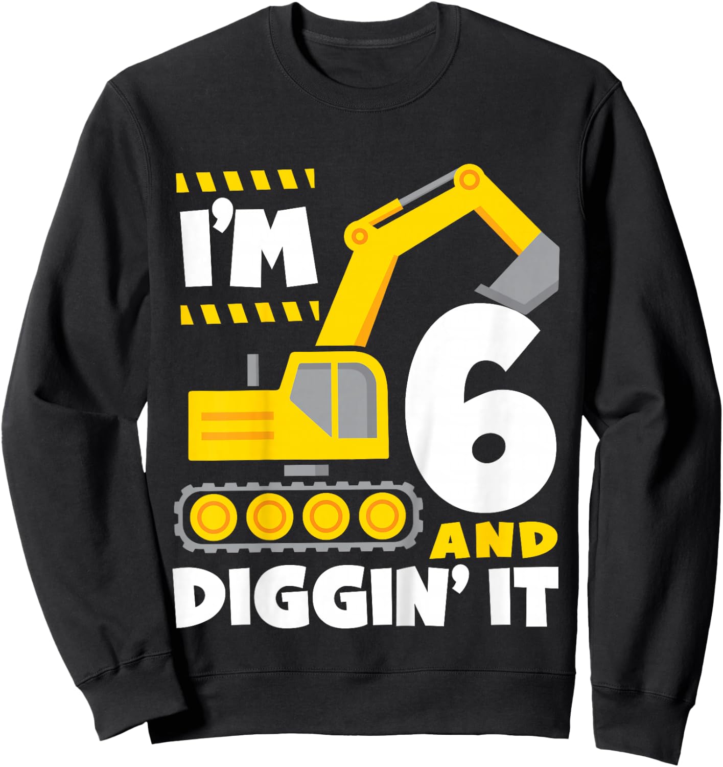 Kids I'm 6 and Diggin' It 6th Birthday Construction Excavator Sweatshirt - Sweatshirt | Black
