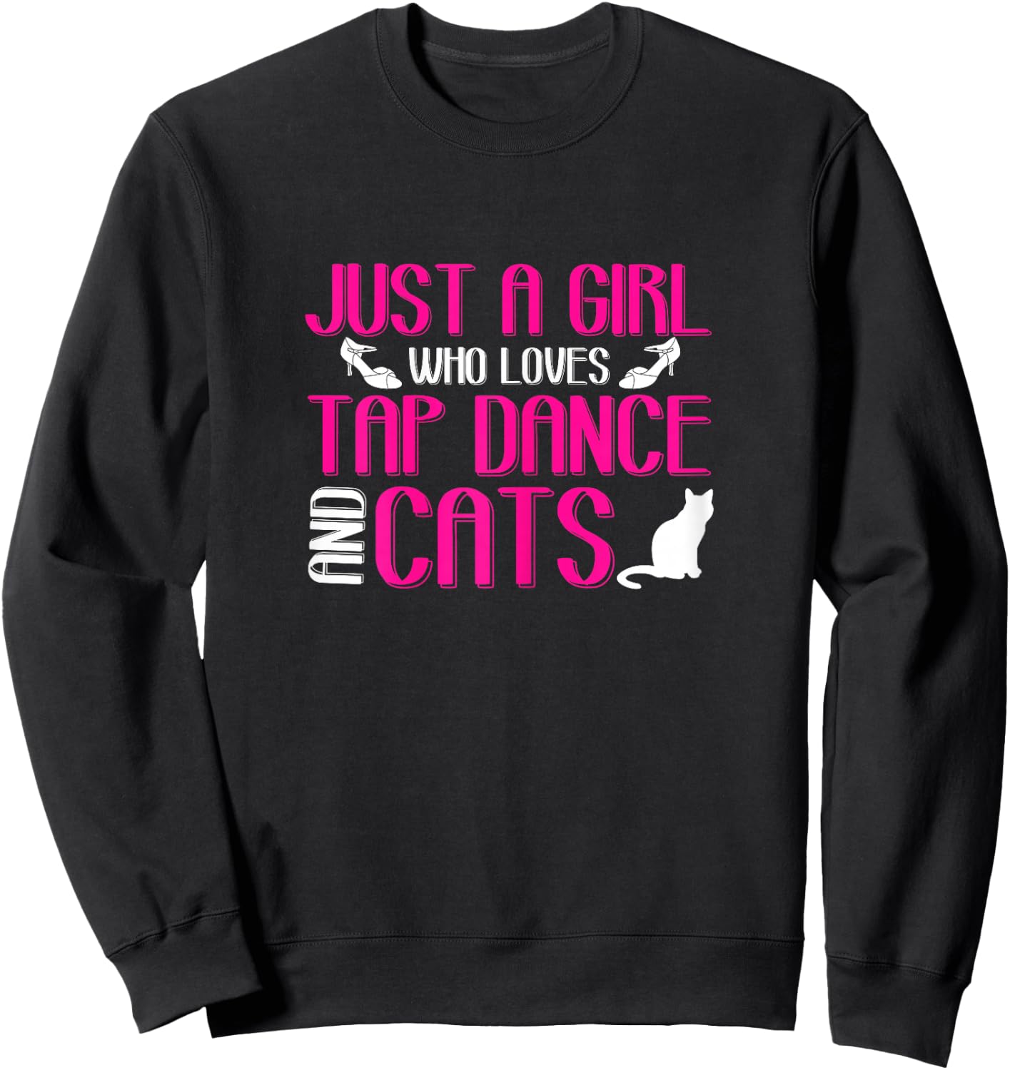 Girl Loves Tap Dance And Cats | Kitten Lover | Tap Dancer Sweatshirt - Sweatshirt | Black