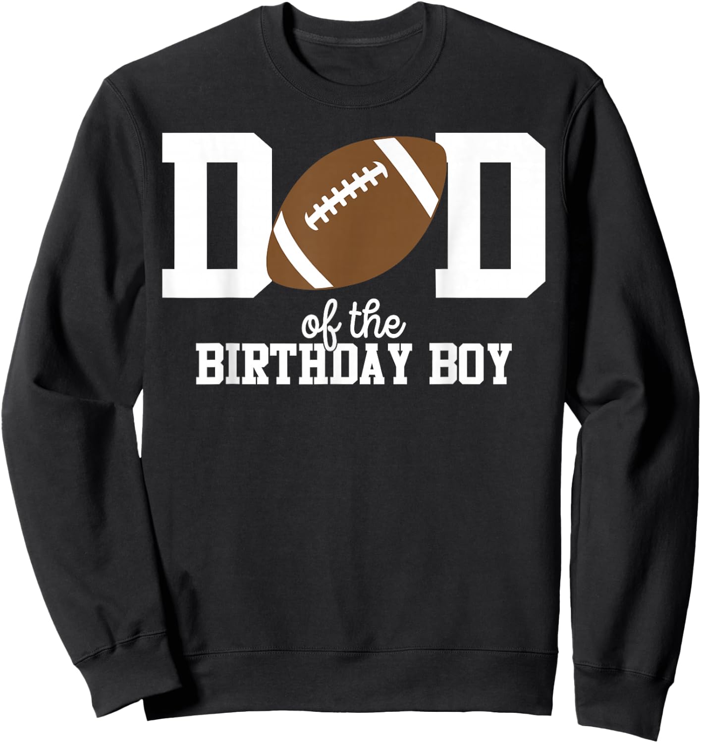 Dad of The Birthday Boy Football Lover First Birthday Party Sweatshirt - Sweatshirt | Black