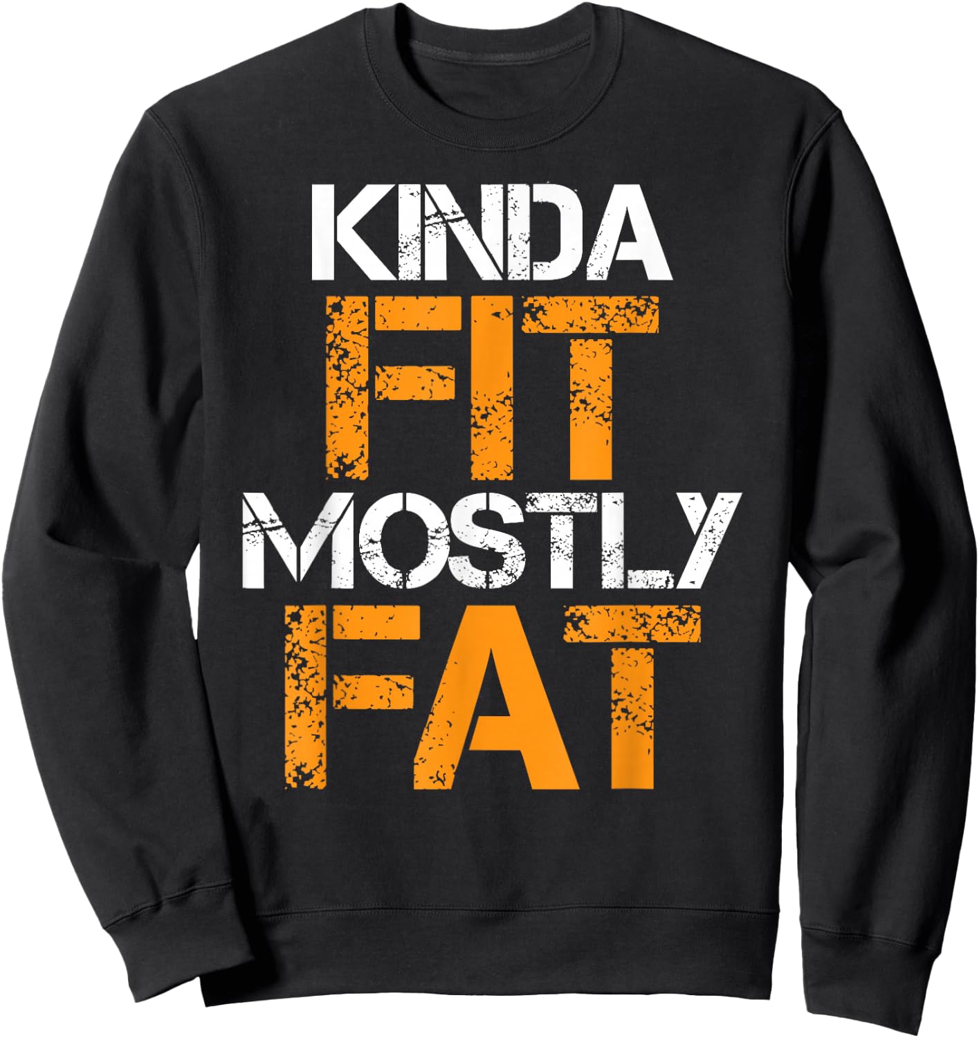 Kinda Fit Mostly Fat Fitness Funny Workout Exercise Gym Sweatshirt - Sweatshirt | Black
