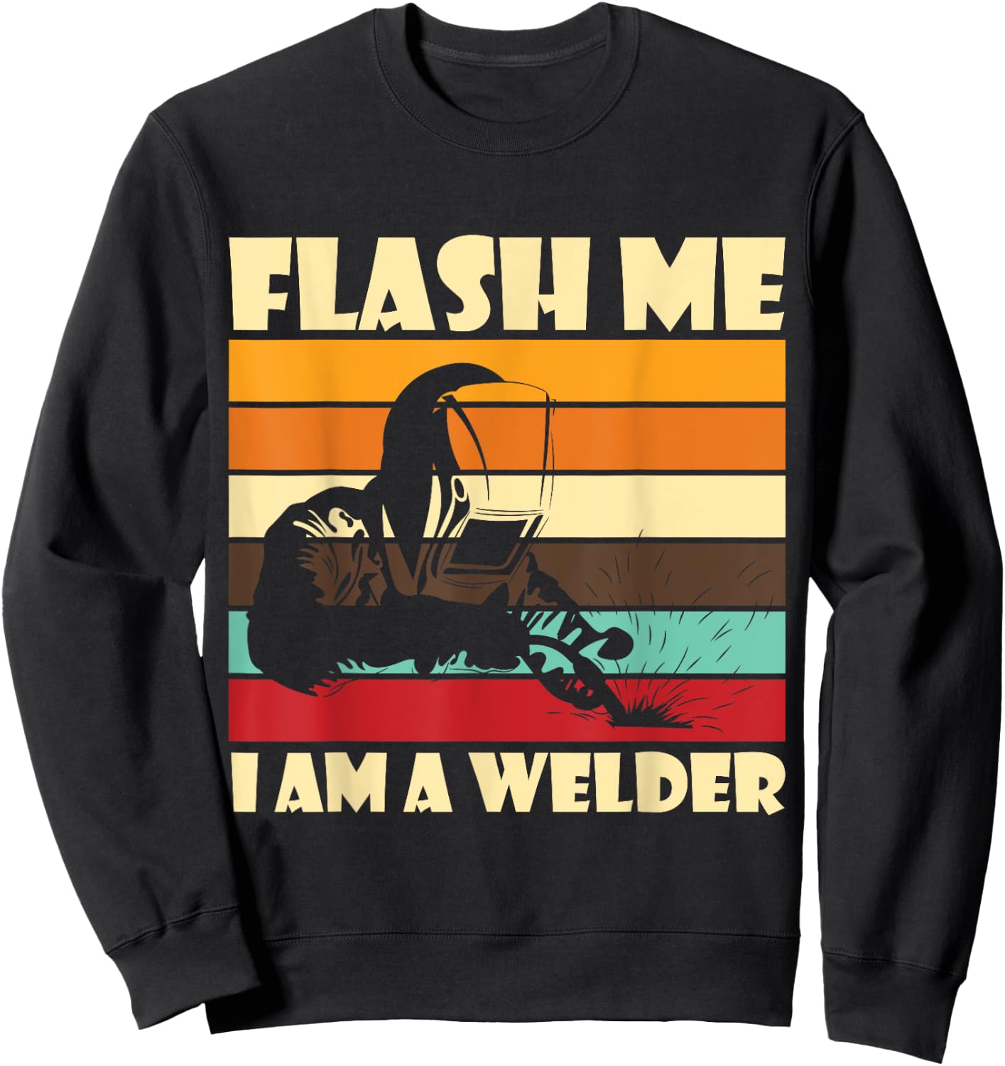 Flash Me Im A Welder Welders Welding Arc Welding Sweatshirt - Sweatshirt | Black