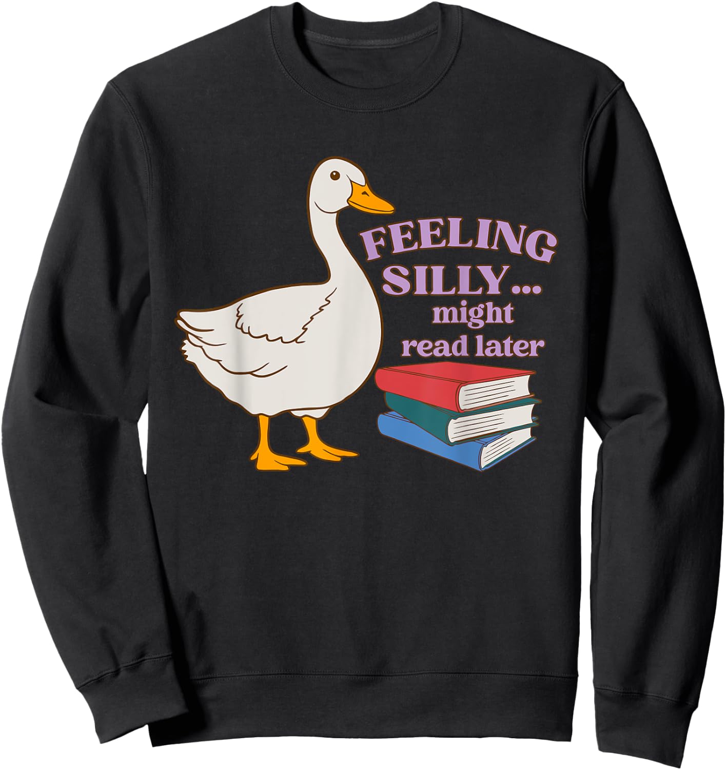 Feeling Silly Might Read Later Funny Apparel Sweatshirt - Sweatshirt | Black