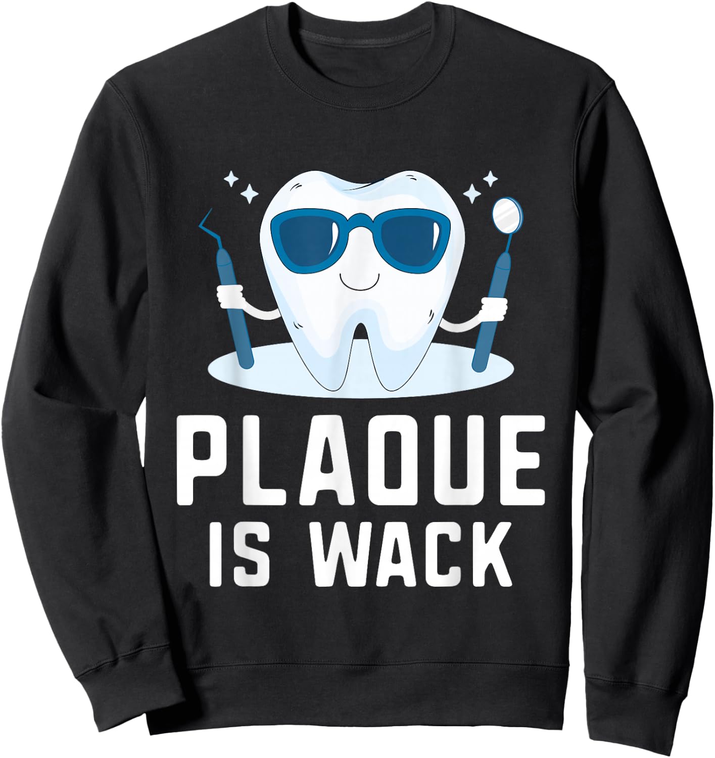 Plaque Is Wack Teeth Doctor Dental Hygienist Dentist Sweatshirt - Sweatshirt | Black