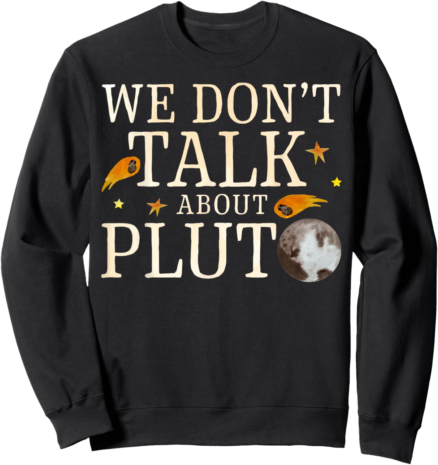 We Don't Talk About Pluto Planet Astronomy Astronauts Sweatshirt - Sweatshirt | Black