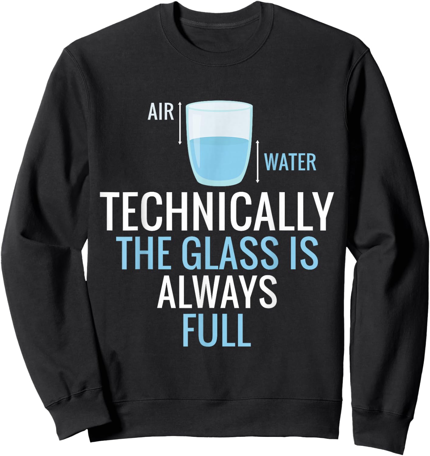 Technically The Glass Is Always Full Science Nerd Scientist Sweatshirt - Sweatshirt | Black