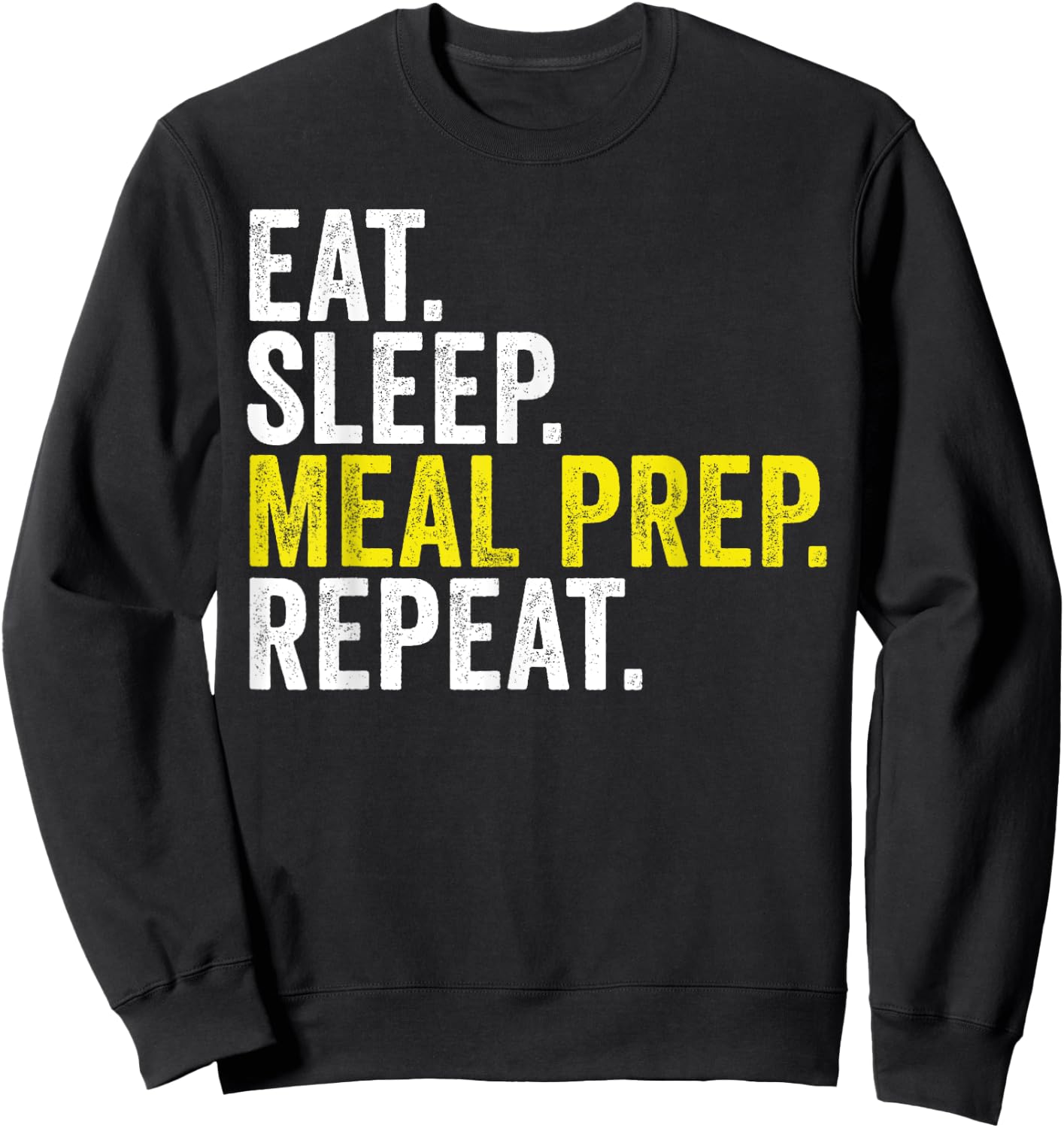 Eat Sleep Meal Prep Repeat Funny Meal Prepping Sweatshirt - Sweatshirt | Black