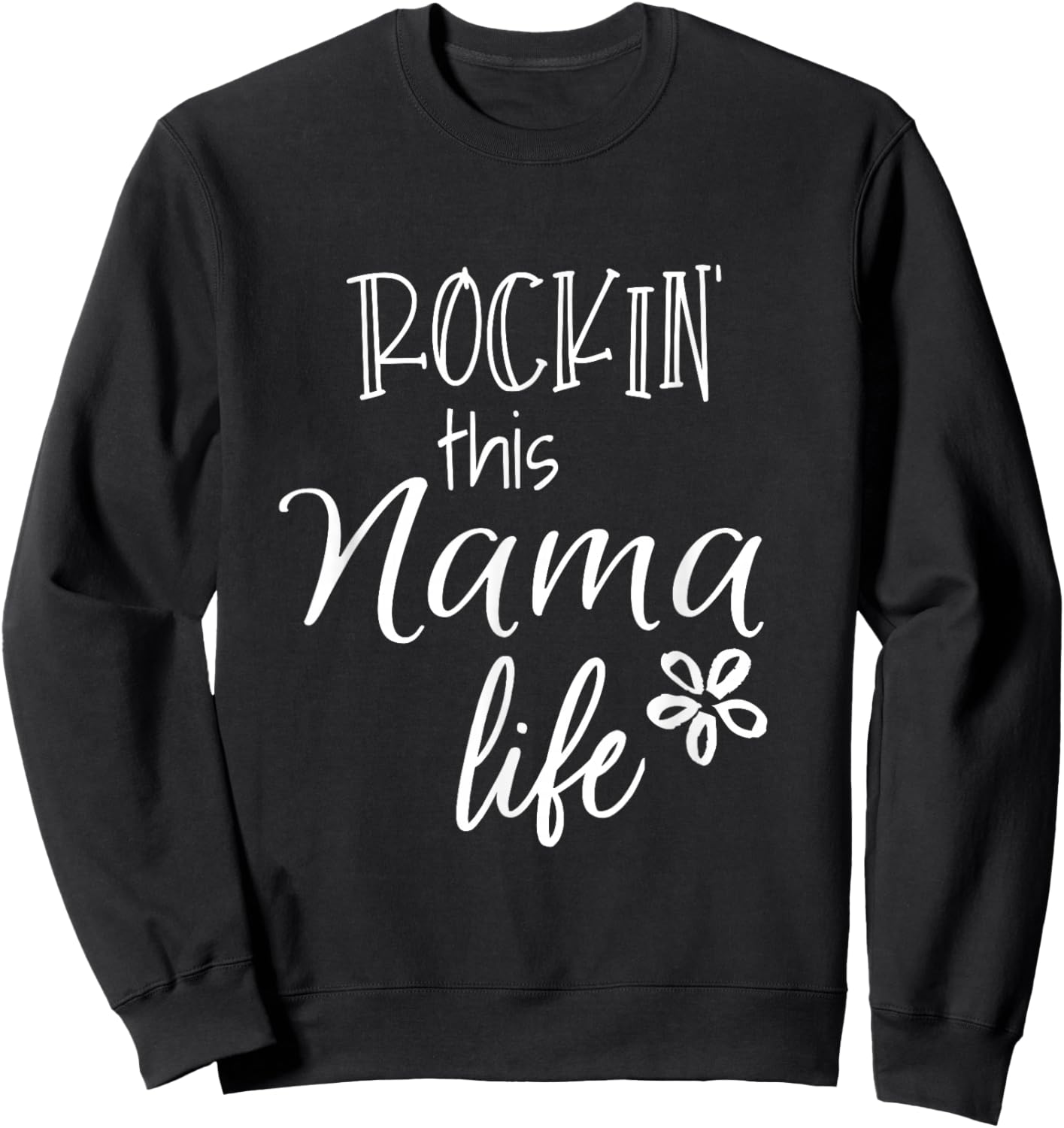 Unique Christmas Birthday Mother's Day Gifts Shop Rockin This Nama Life Special Grandma Sweatshirt - Sweatshirt | Black